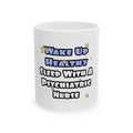 Wake Up Healthy...Sleep With a Psych Nurse - Ceramic Mug, (11oz, 15oz)