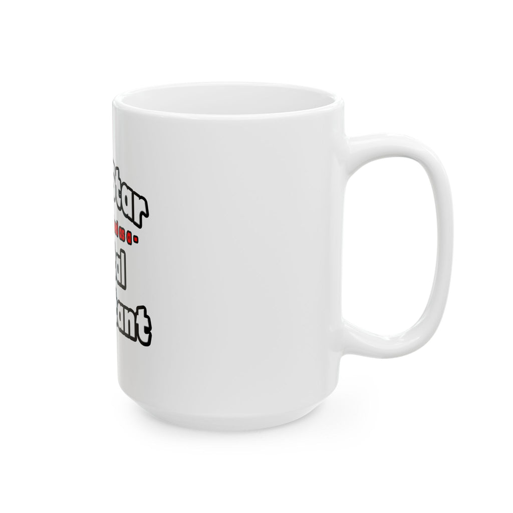 Porn Star .. Dental Assistant - Ceramic Mug, (11oz, 15oz)