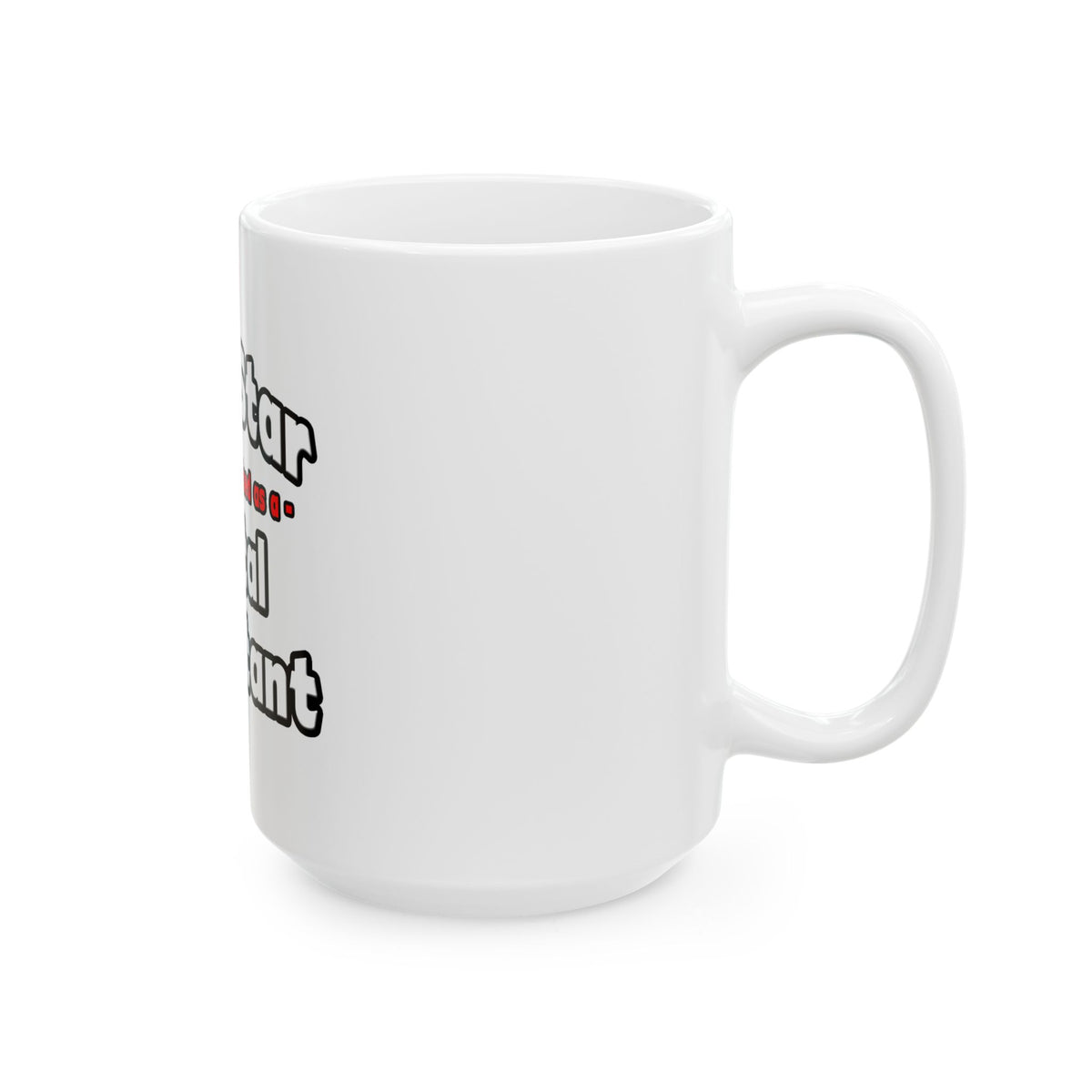 Porn Star .. Dental Assistant - Ceramic Mug, (11oz, 15oz)