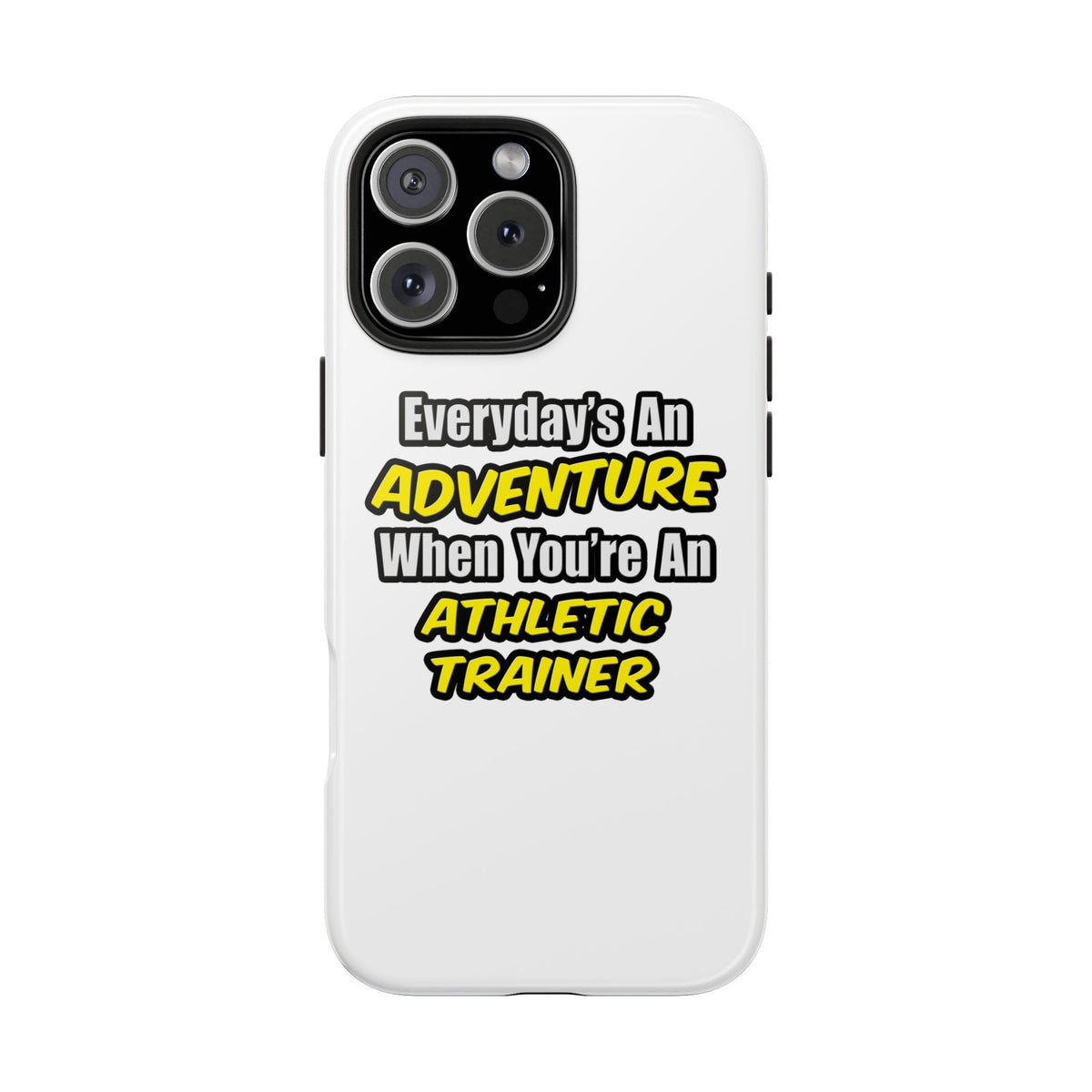 Everyday's An Adventure .. Athletic Trainer - Tough Phone Cases