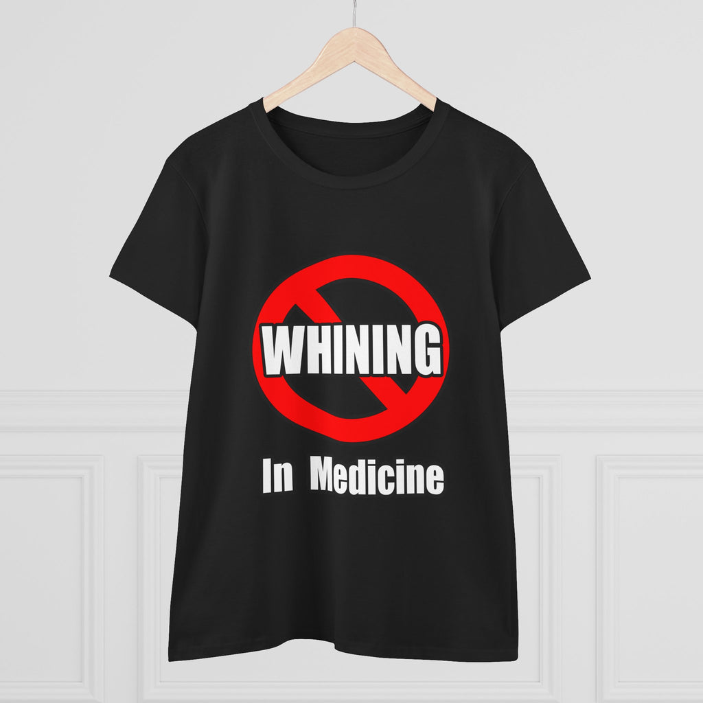 No Whining In Medicine - Women's Midweight Cotton Tee