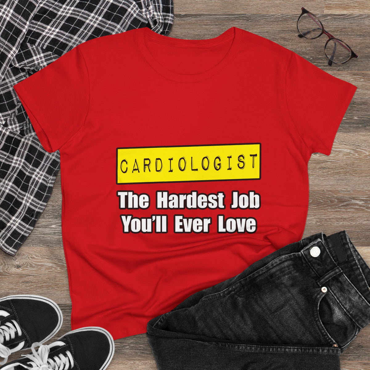 Cardiologist...Hardest Job You'll Ever Love - Women's Midweight Cotton Tee