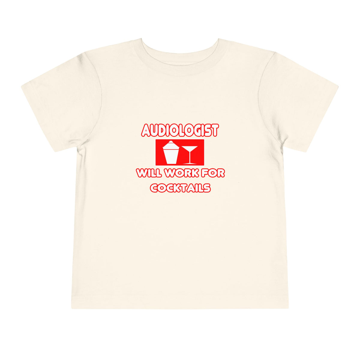 Audiologist ... Will Work For Cocktails - Toddler Short Sleeve Tee