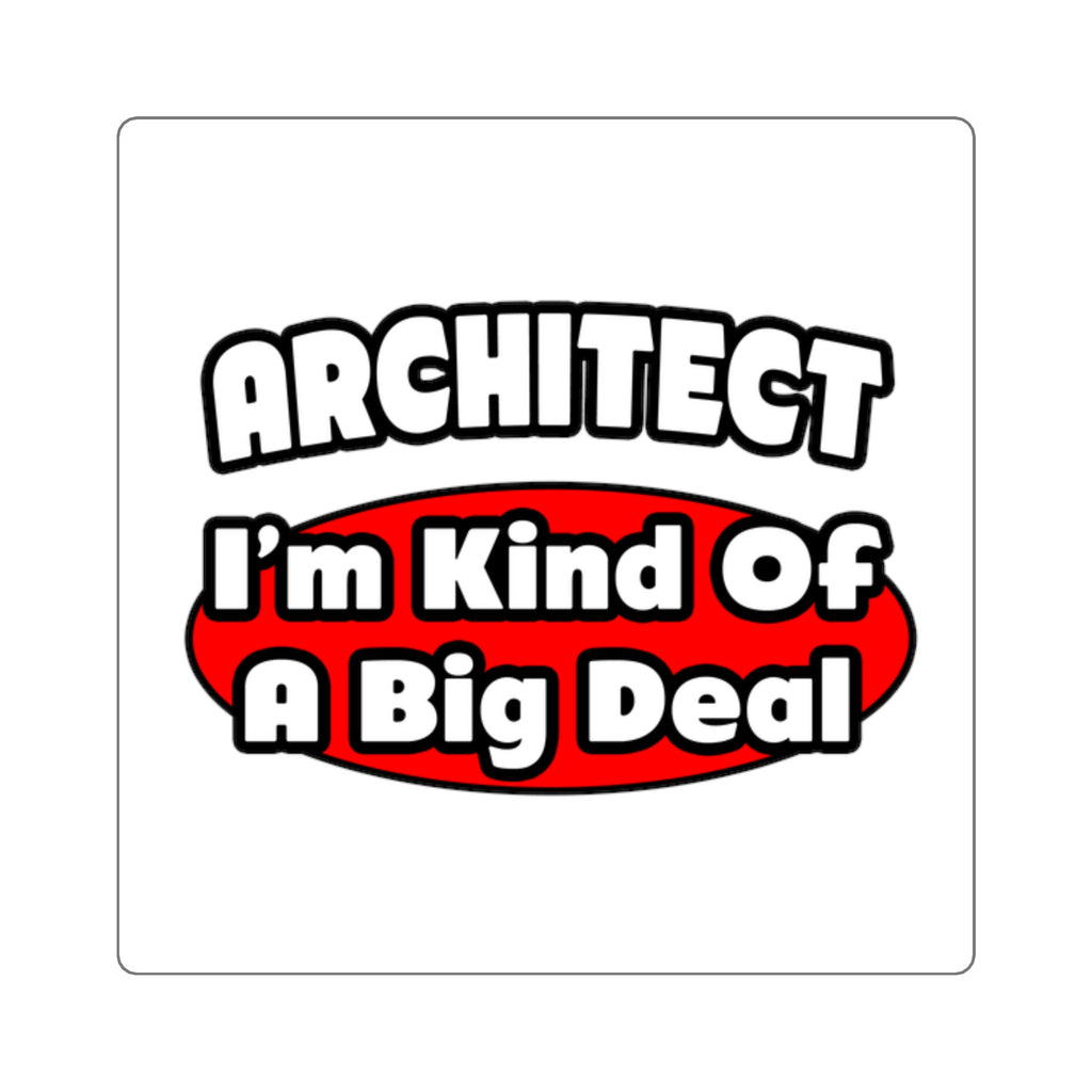 Architect...Big Deal - Square Stickers