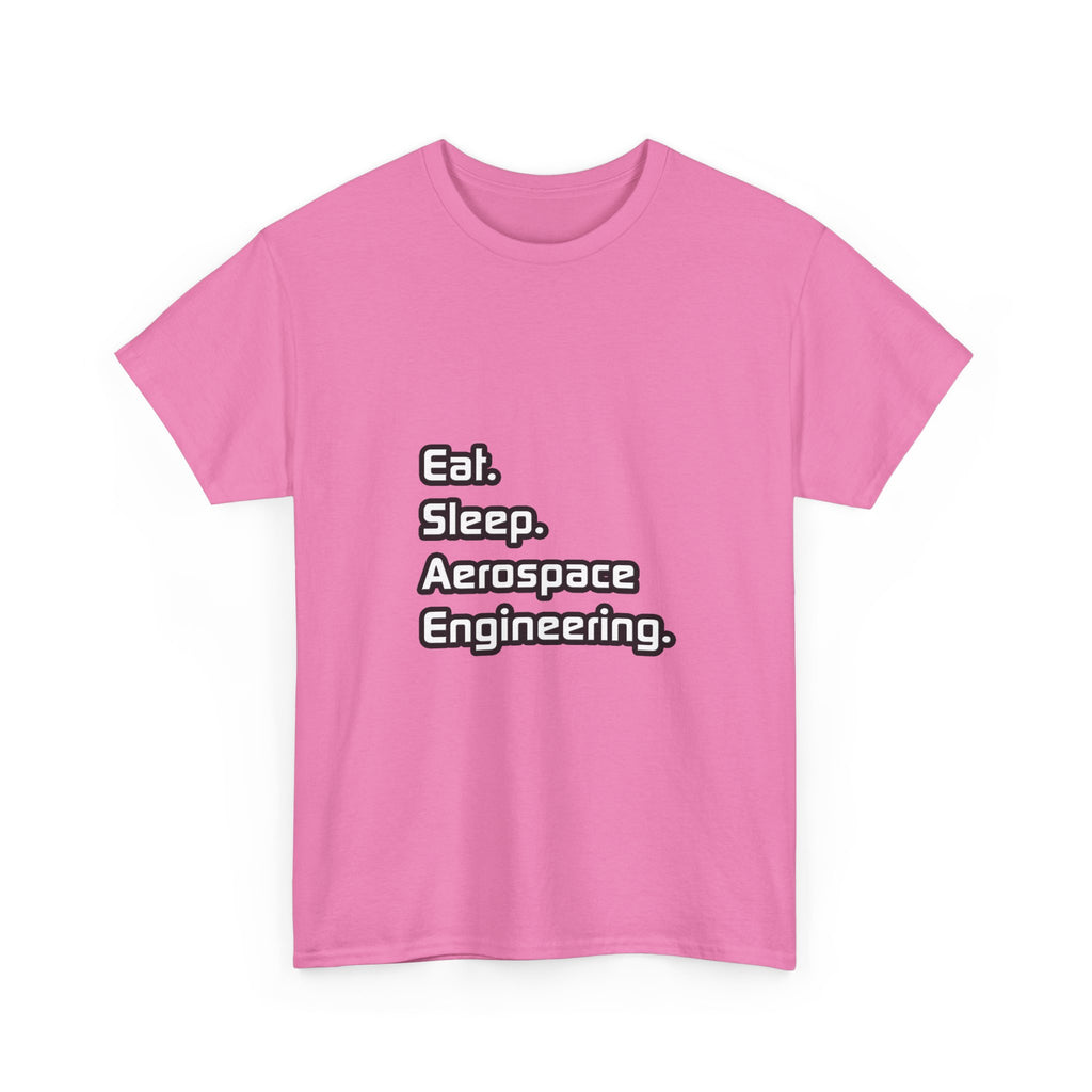 Eat. Sleep. Aerospace Engineering - Unisex Heavy Cotton Tee
