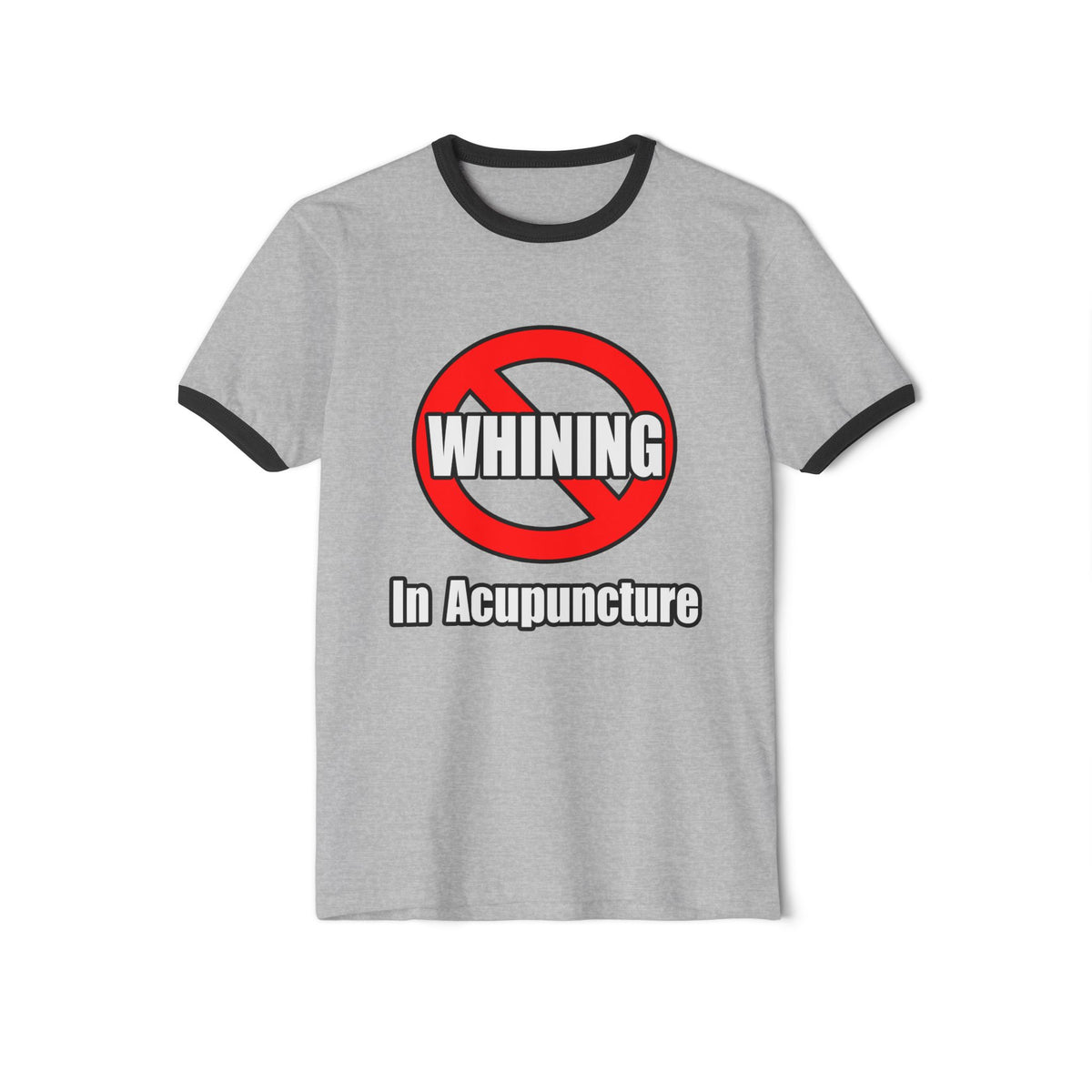 No Whining In Acupuncture - Unisex Cotton Ringer T-Shirt