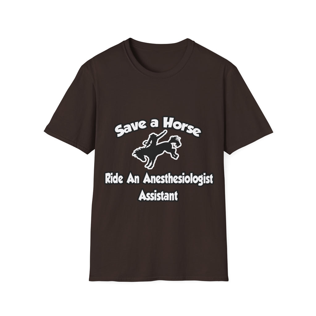 Save a Horse, Ride an Anesthesiologist Asst - Unisex Softstyle T-Shirt