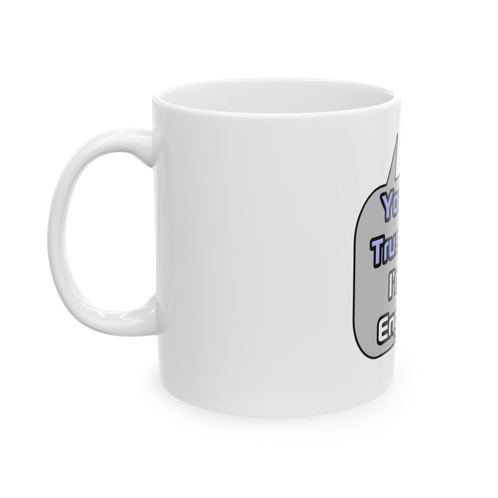 Trust Me .. I'm an Engineer - Ceramic Mug, (11oz, 15oz)