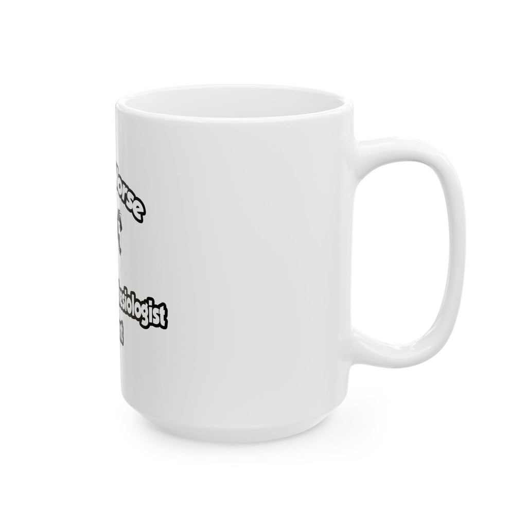 Save a Horse, Ride an Anesthesiologist Asst - Ceramic Mug, (11oz, 15oz)
