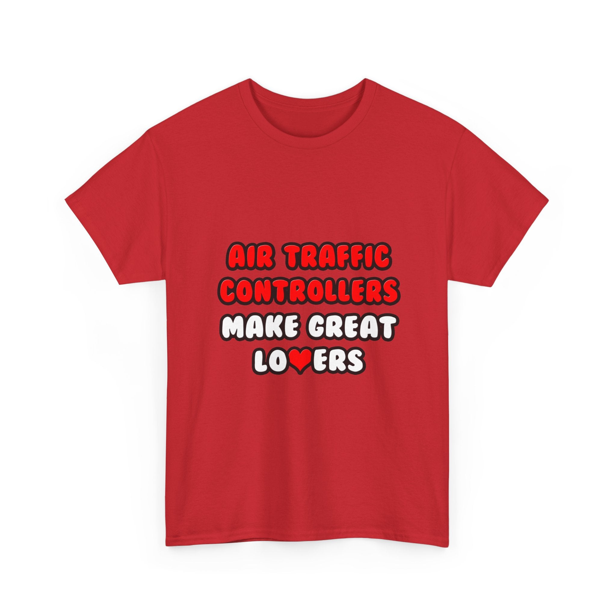 Air Traffic Controllers Make Great Lovers - Unisex Heavy Cotton Tee