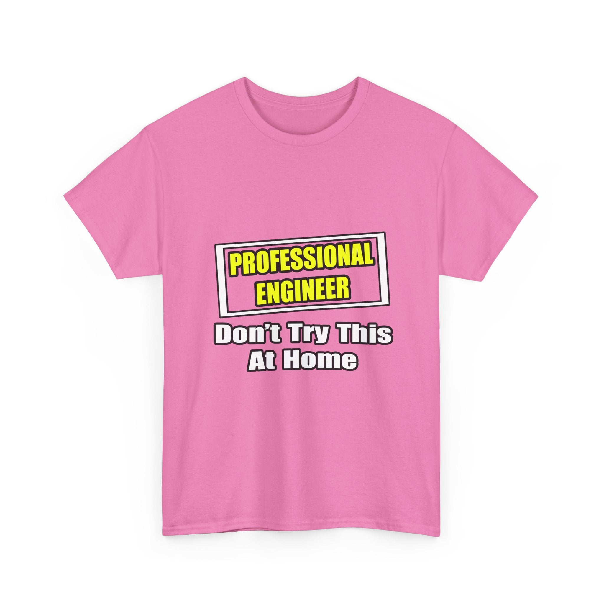 Professional Engineer...Don't Try This At Home - Unisex Heavy Cotton Tee