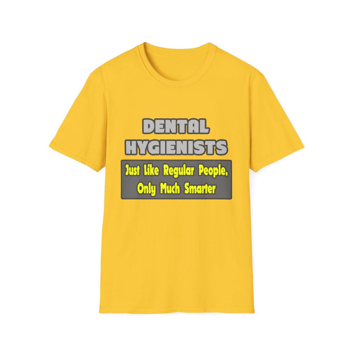 Dental Hygienists...Smarter - Unisex Softstyle T-Shirt