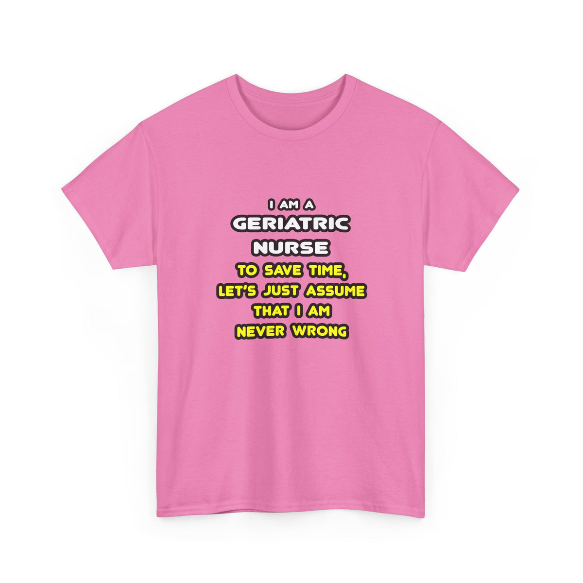 Funny Geriatric Nurse T Shirts and Gifts - Unisex Heavy Cotton Tee