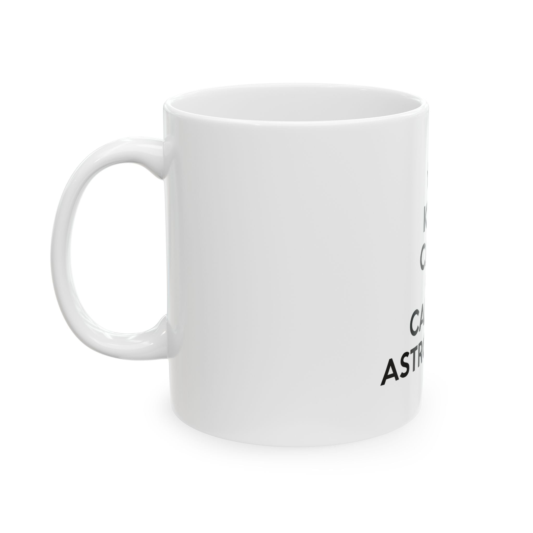 Keep Calm and Call an Astronomer - Ceramic Mug, (11oz, 15oz)