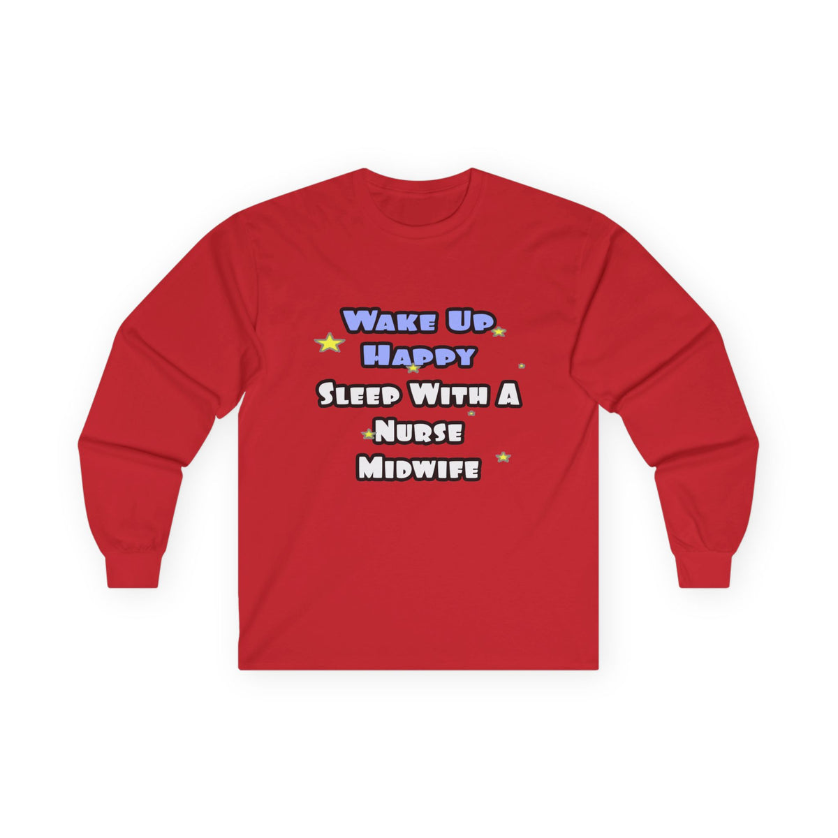 Wake Up Happy .. Sleep With Nurse Midwife - Unisex Ultra Cotton Long Sleeve Tee