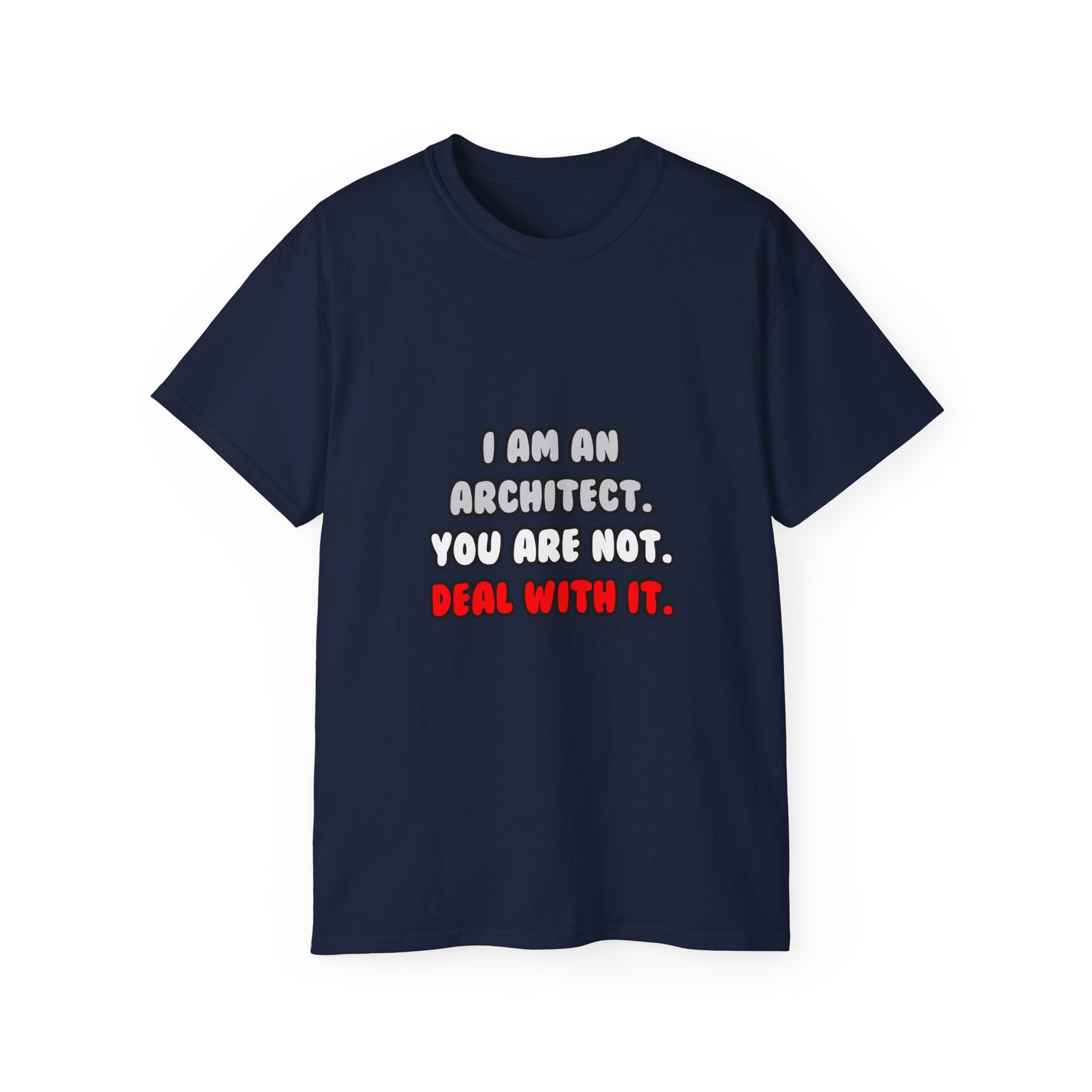 Deal With It ... Funny Architect - Unisex Ultra Cotton Tee