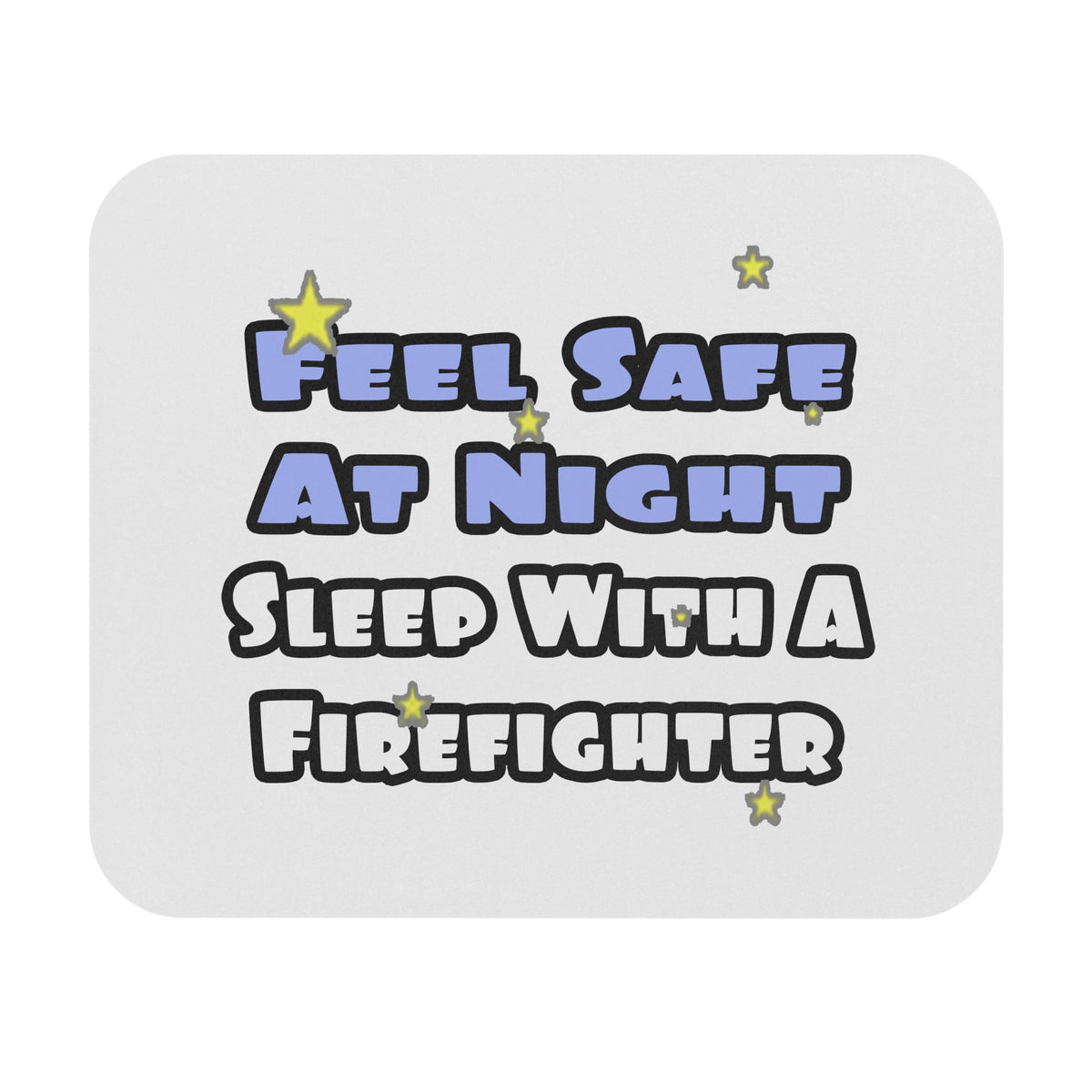Feel Safe At Night...Sleep With a Firefighter - Mouse Pad (Rectangle)
