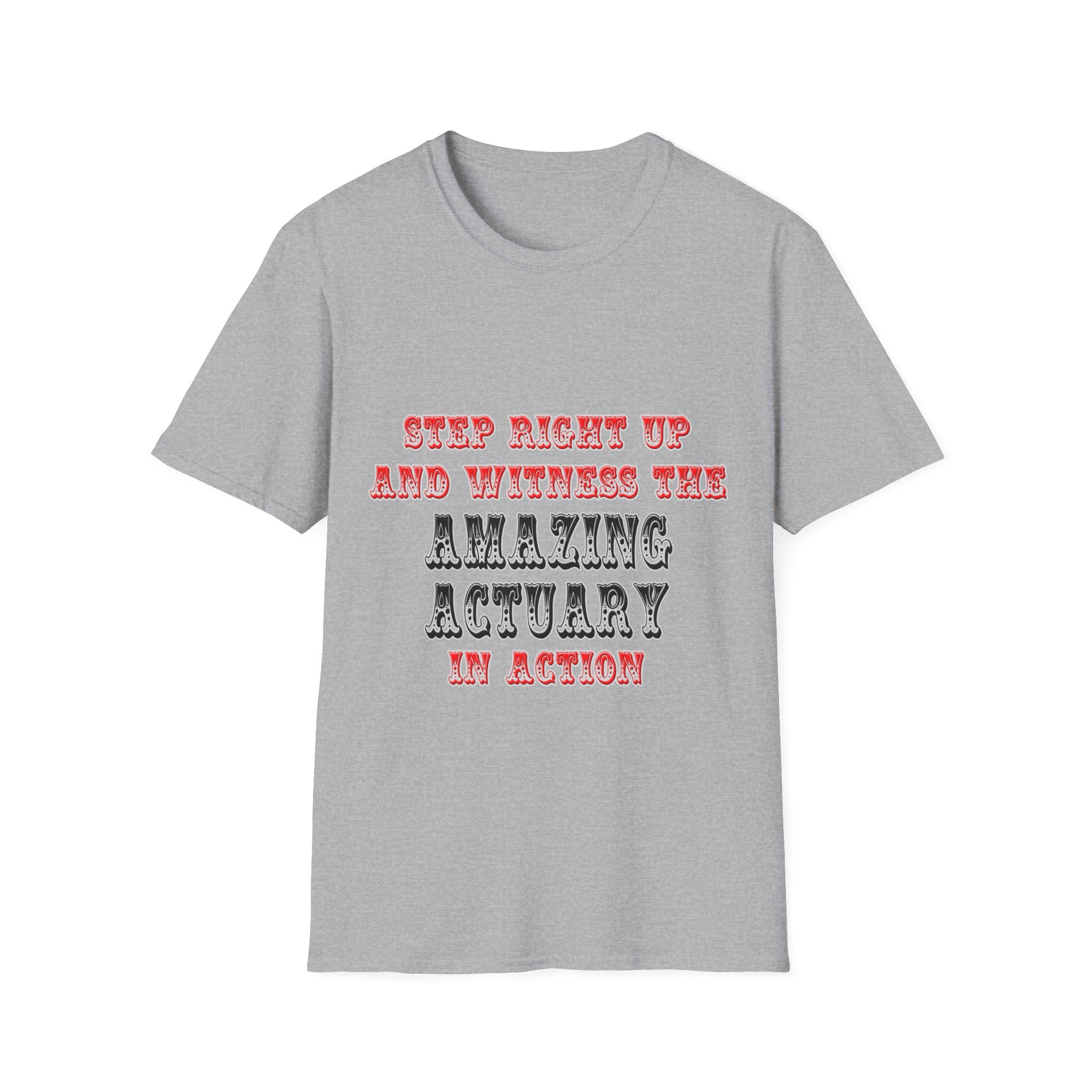 Witness The Amazing Actuary In Action - Unisex Softstyle T-Shirt