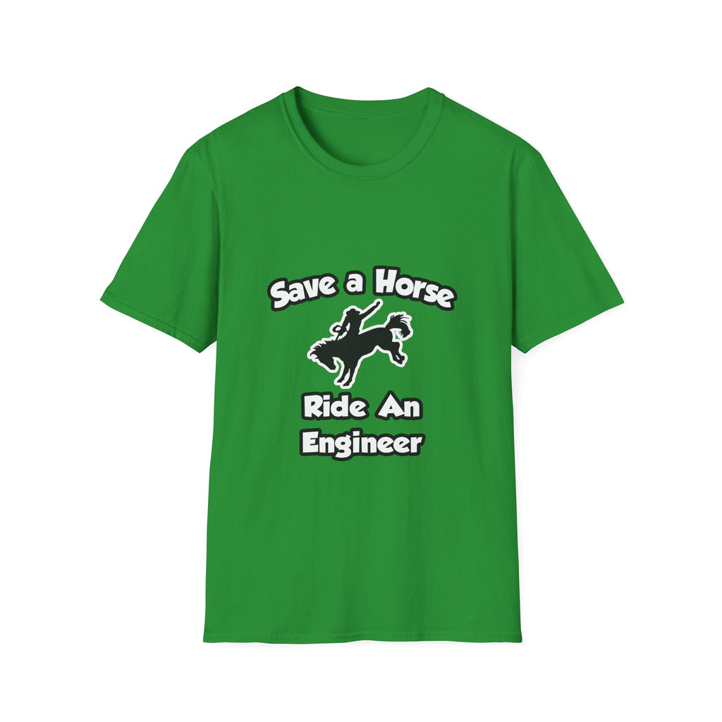 Save a Horse .. Ride an Engineer - Unisex Softstyle T-Shirt