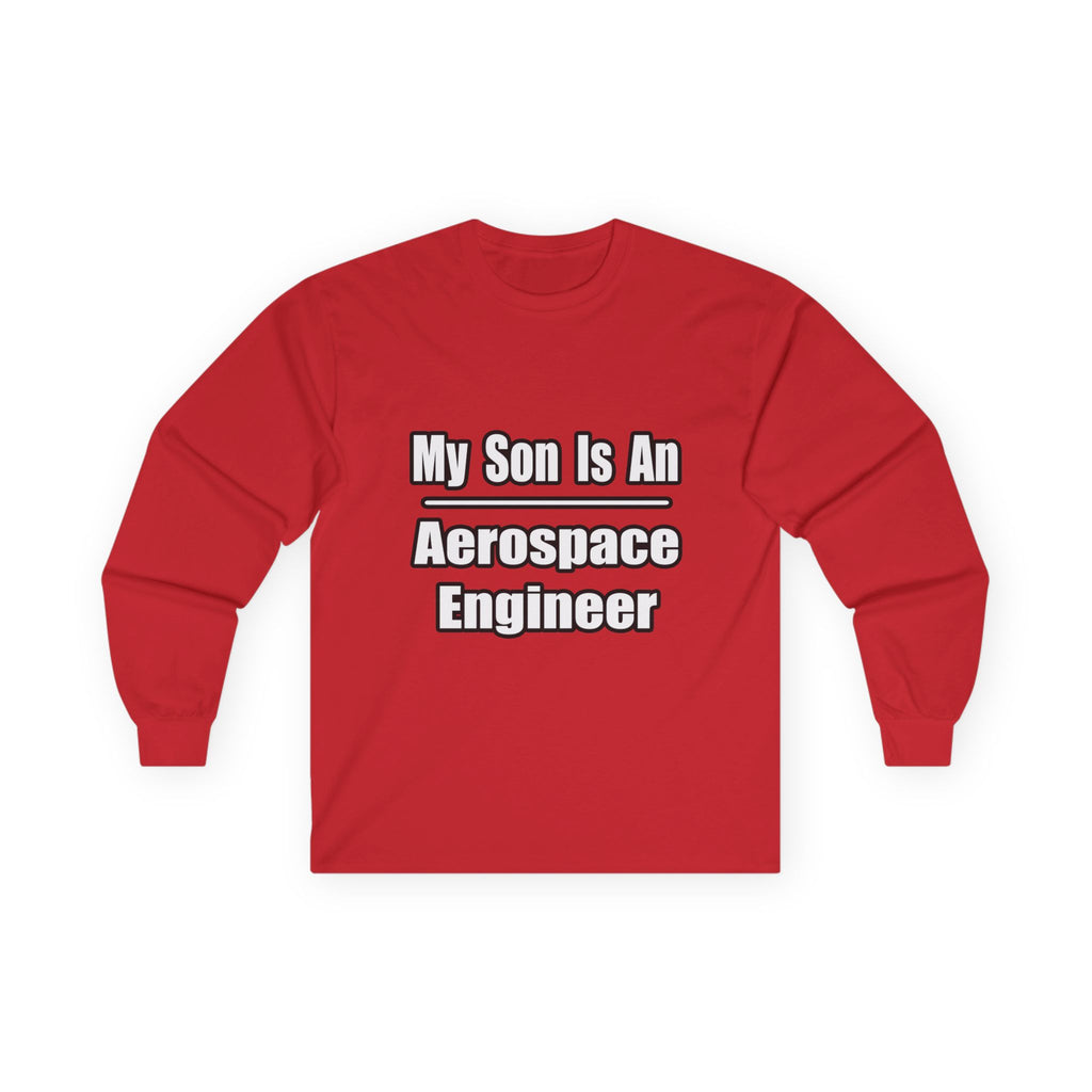 My Son Is An Aerospace Engineer - Unisex Ultra Cotton Long Sleeve Tee