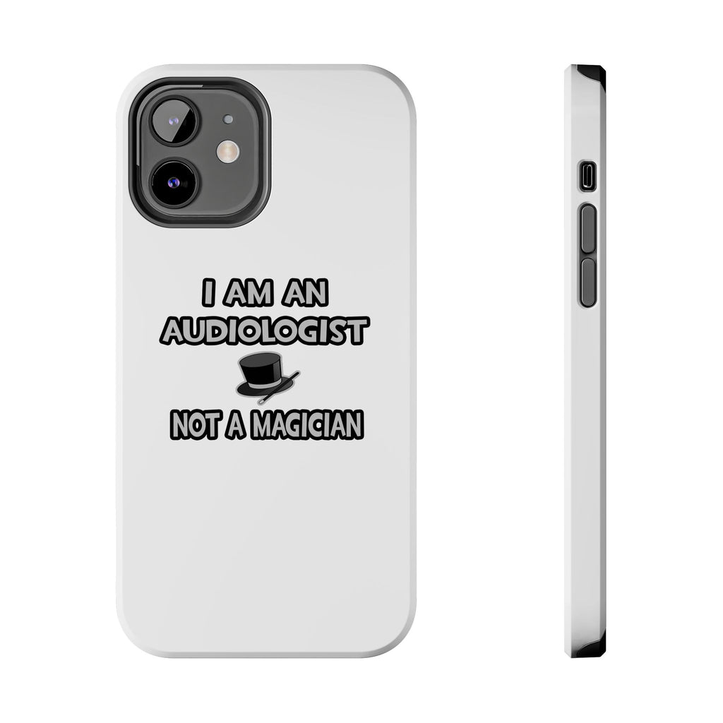 I Am An Audiologist ... Not A Magician - Tough Phone Cases