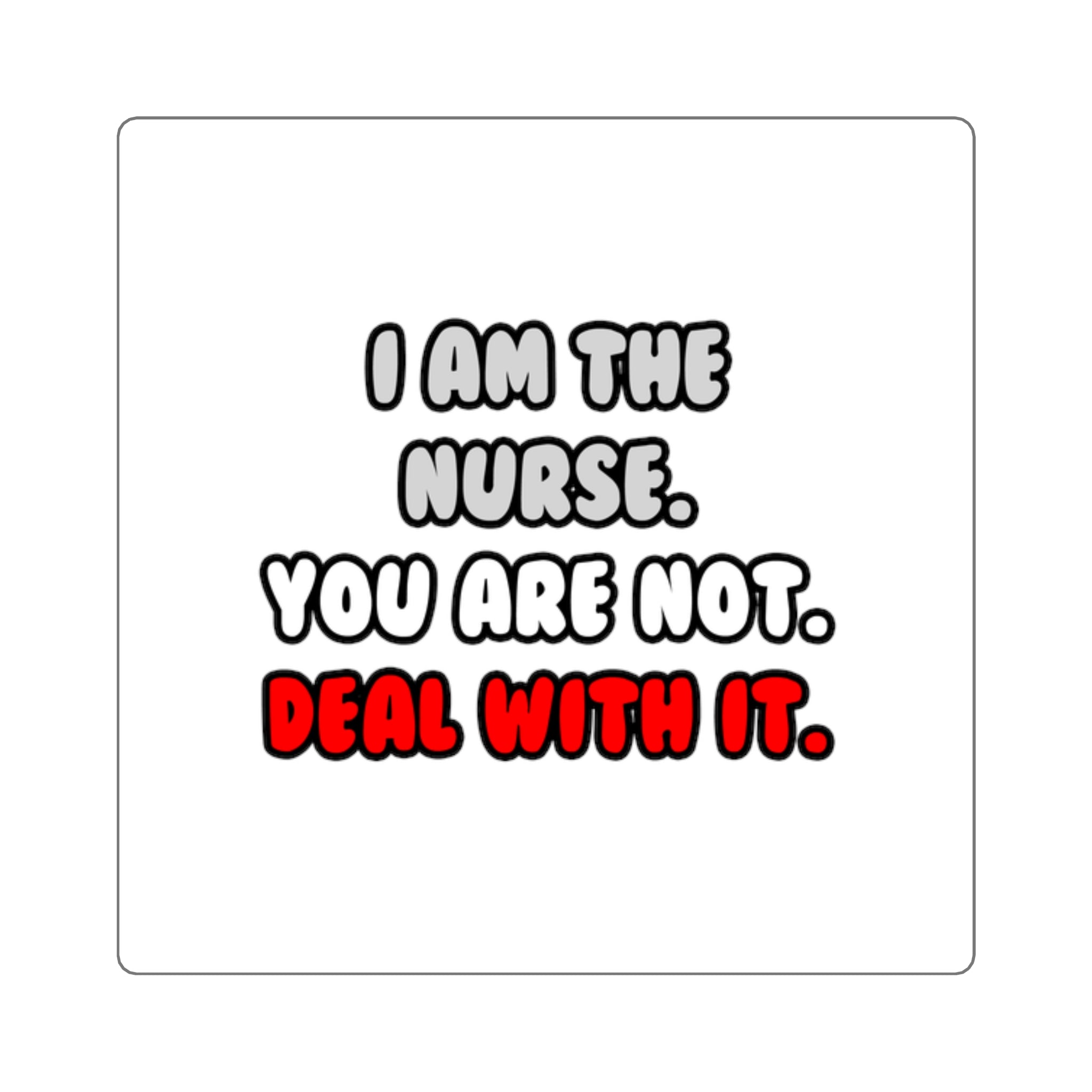 Deal With It ... Funny Nurse - Square Stickers