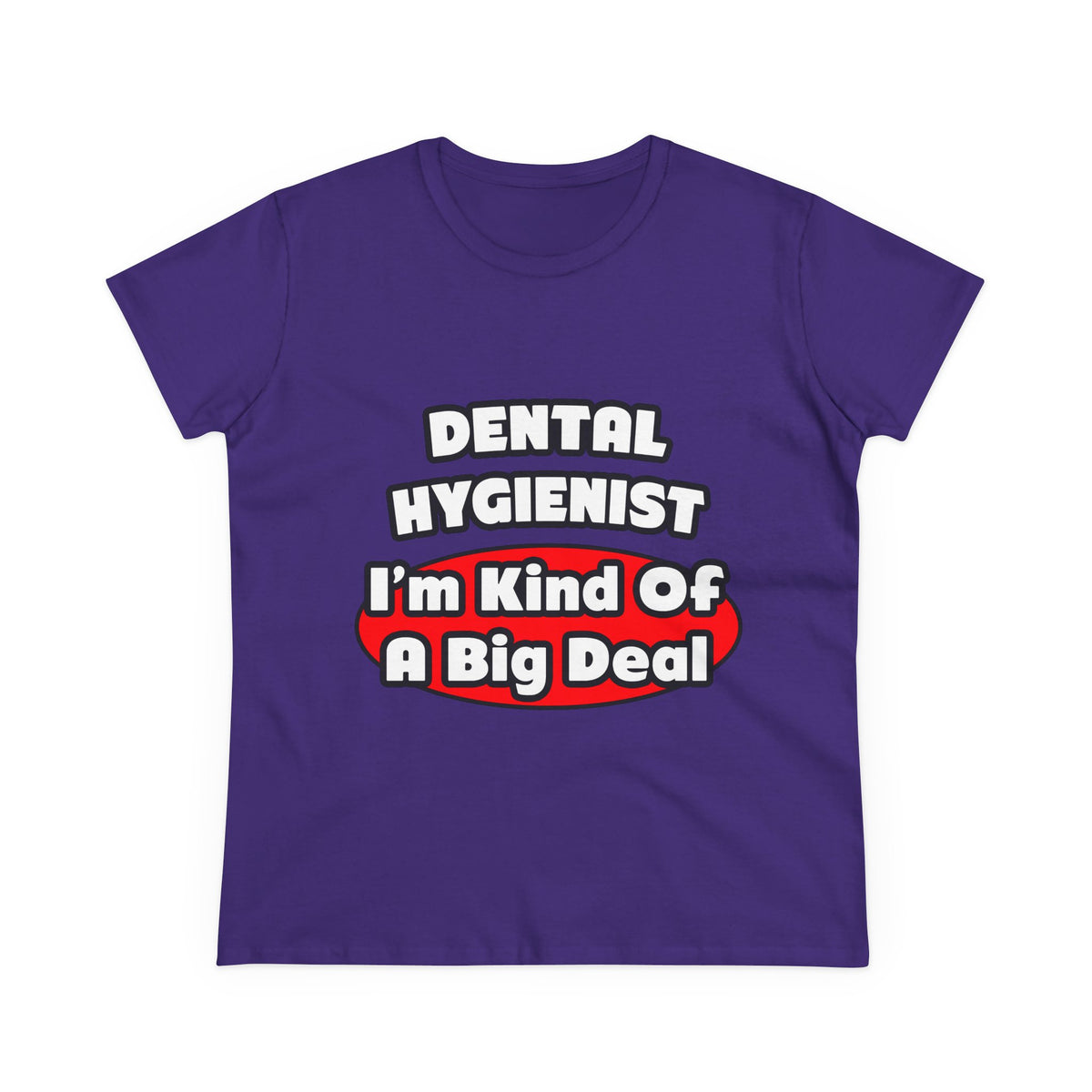 Dental Hygienist...Big Deal - Women's Midweight Cotton Tee