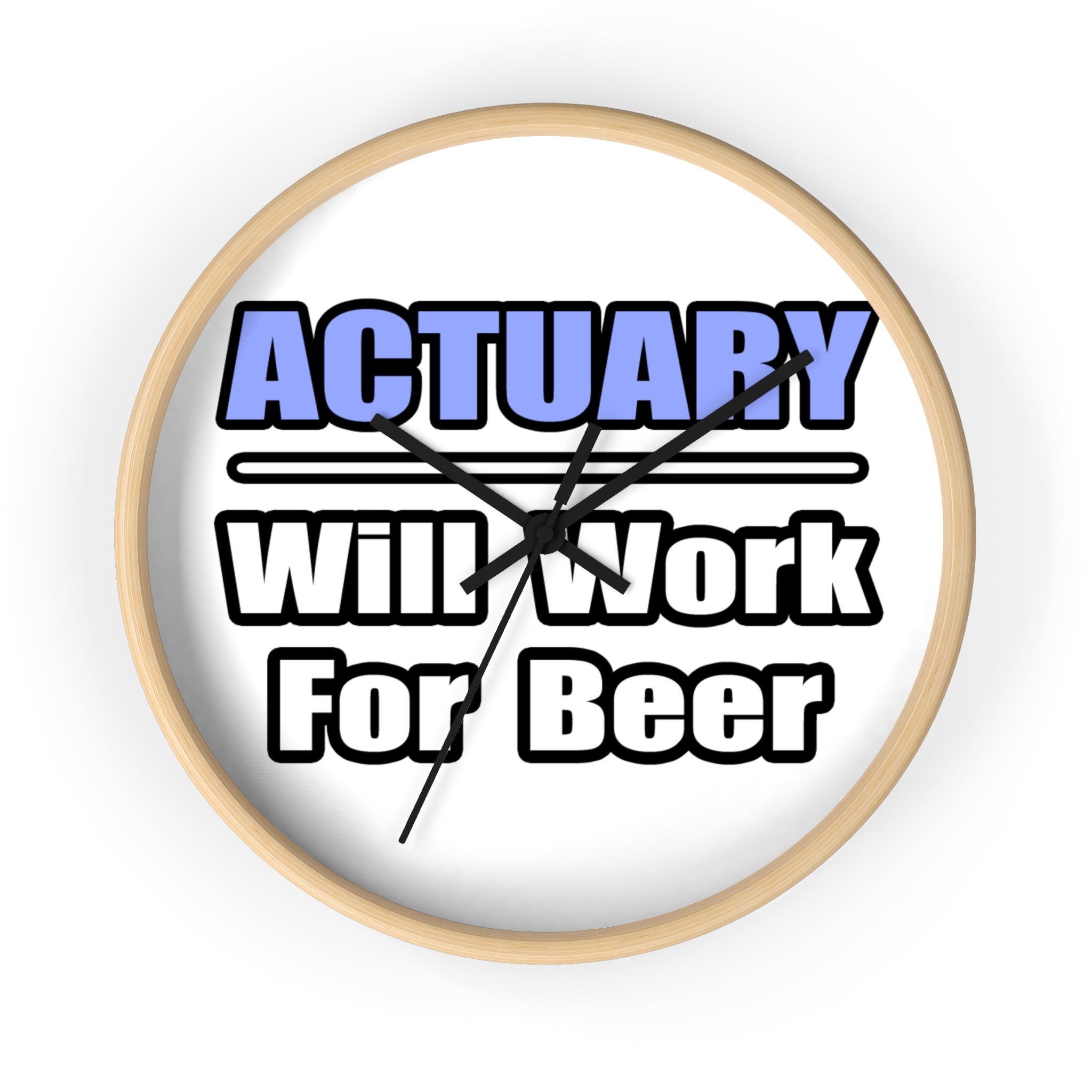 Actuary...Will Work For Beer - Wall Clock