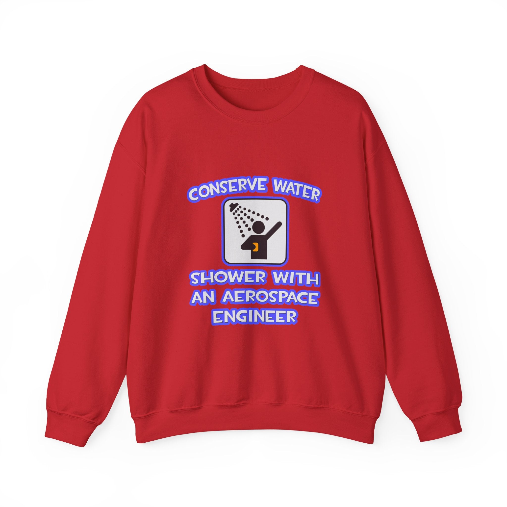 Conserve Water .. Shower With Aerospace Engineer - Unisex Heavy Blend™ Crewneck Sweatshirt