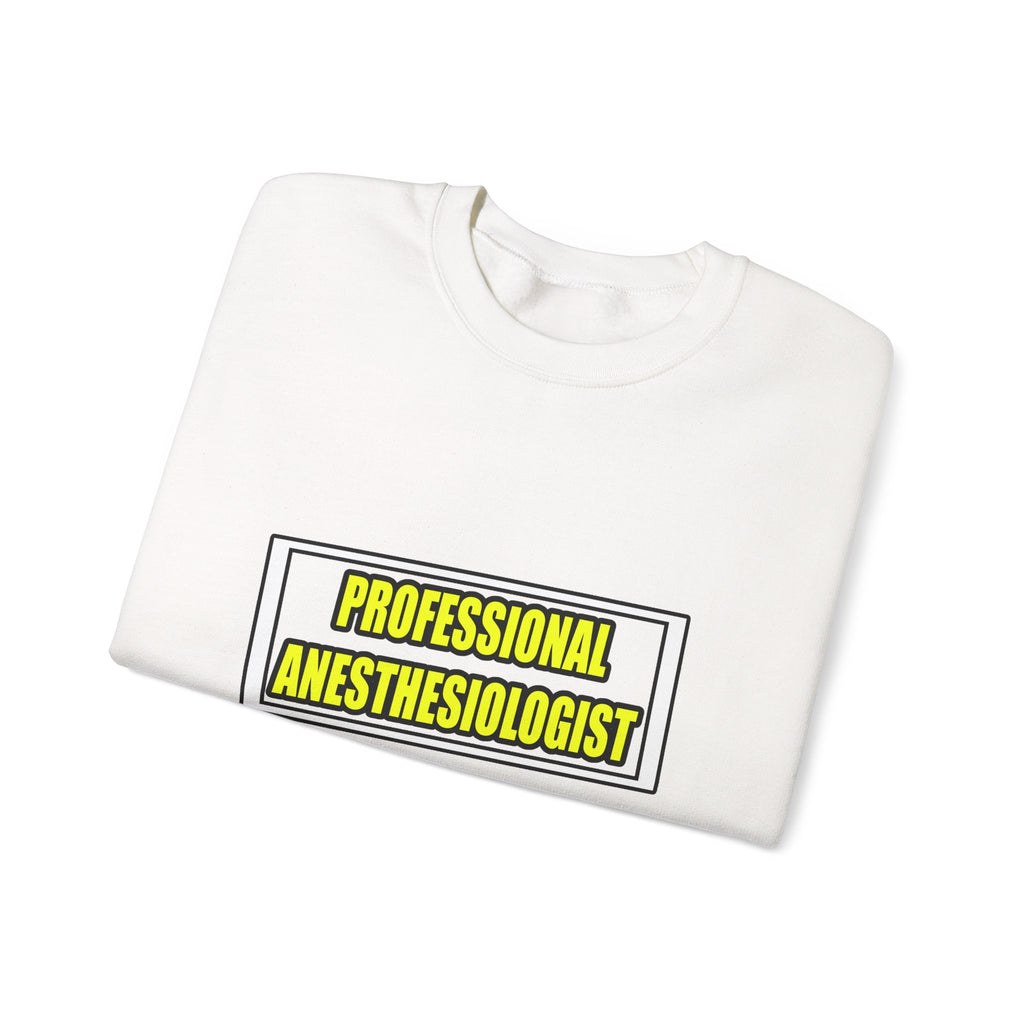 Professional Anesthesiologist...Don't Try This - Unisex Heavy Blend™ Crewneck Sweatshirt