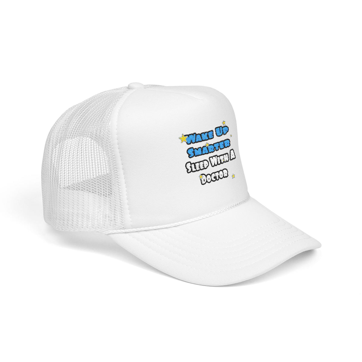 Wake Up Smarter...Sleep With a Doctor - Foam Trucker Hat