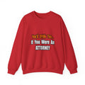 You'd Drink Too...Attorney - Unisex Heavy Blend™ Crewneck Sweatshirt