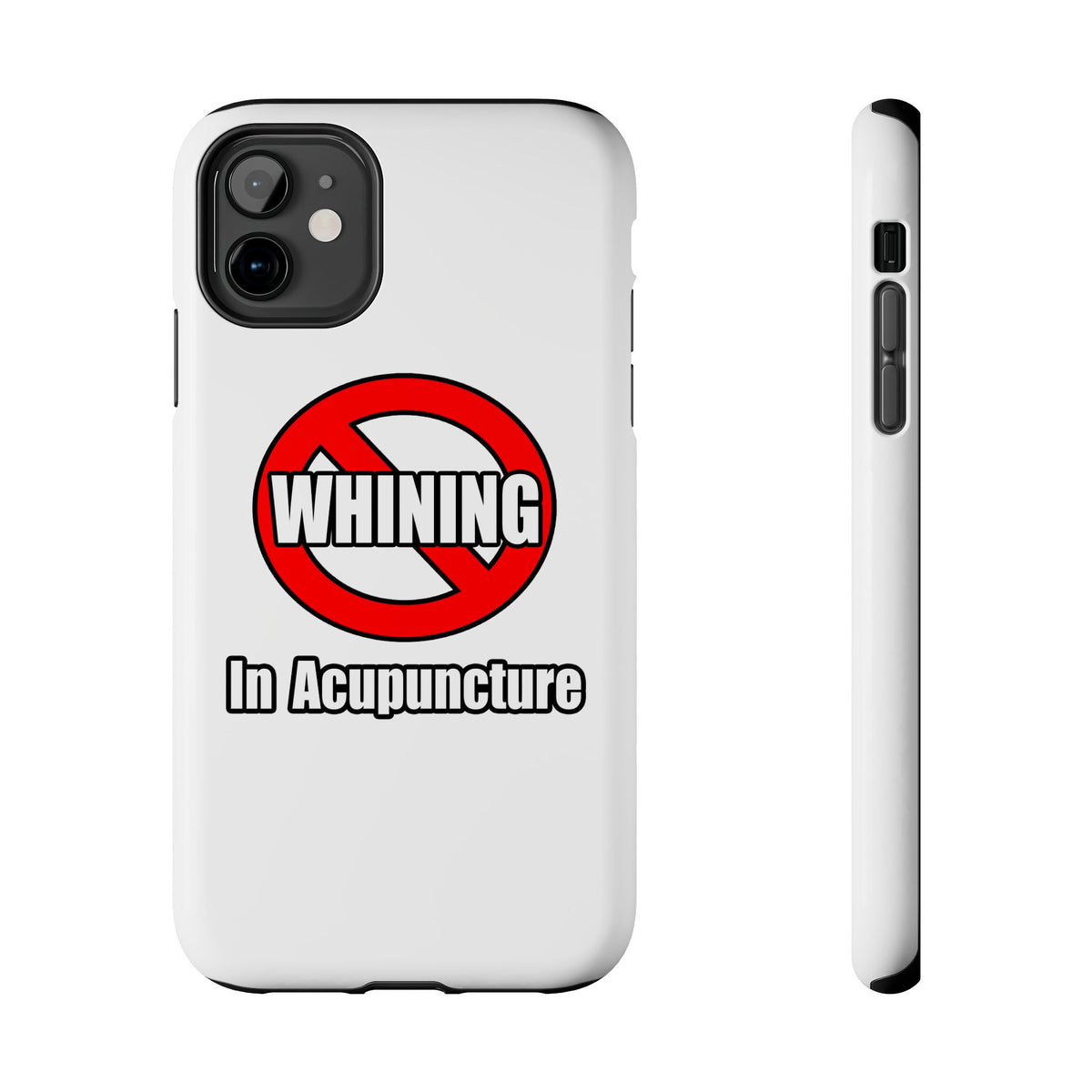 No Whining In Acupuncture - Tough Phone Cases