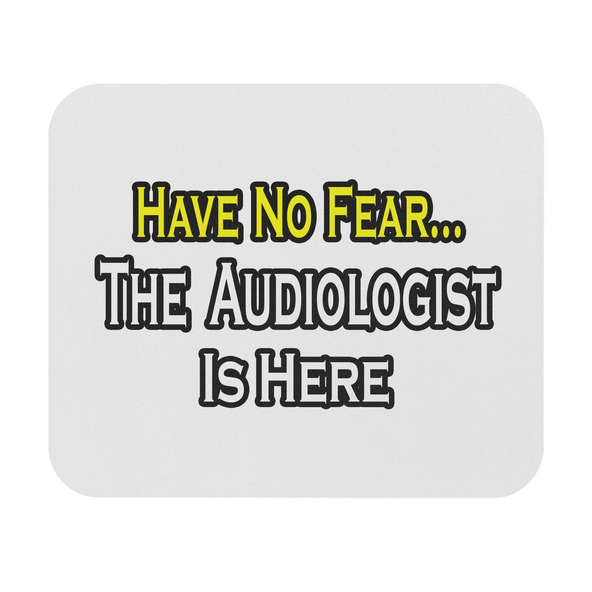Have No Fear, The Audiologist Is Here - Mouse Pad (Rectangle)