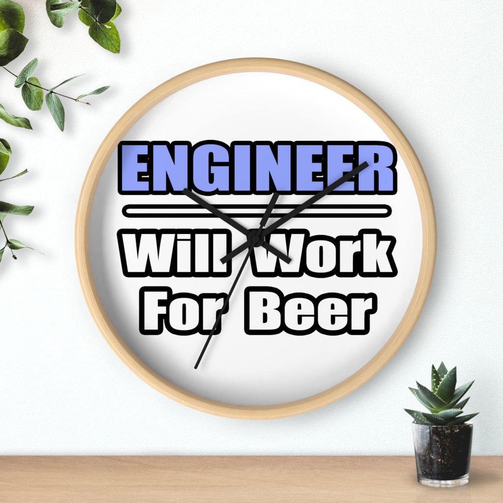 Engineer...Will Work For Beer - Wall Clock