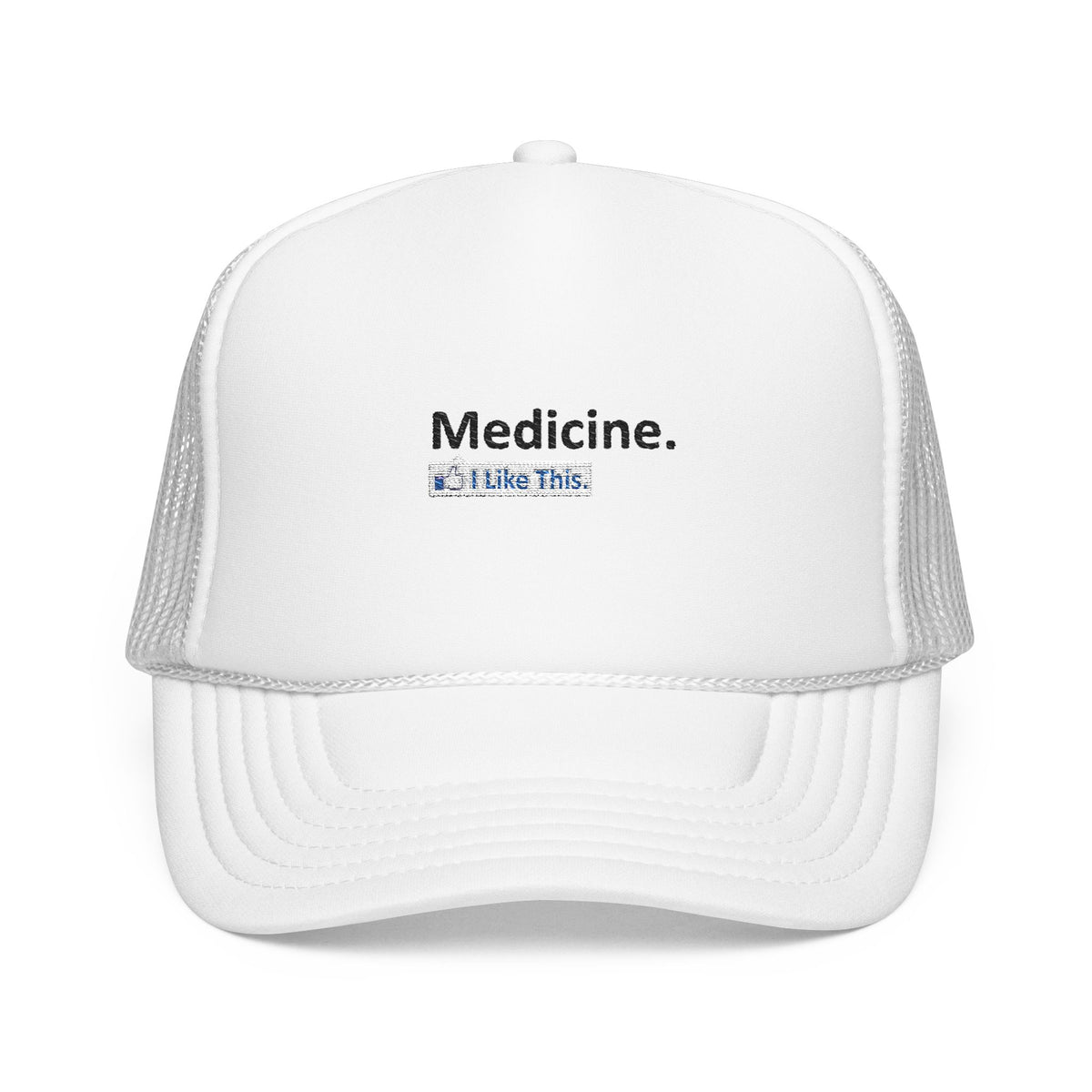 Medicine...I Like This - Foam Trucker Hat