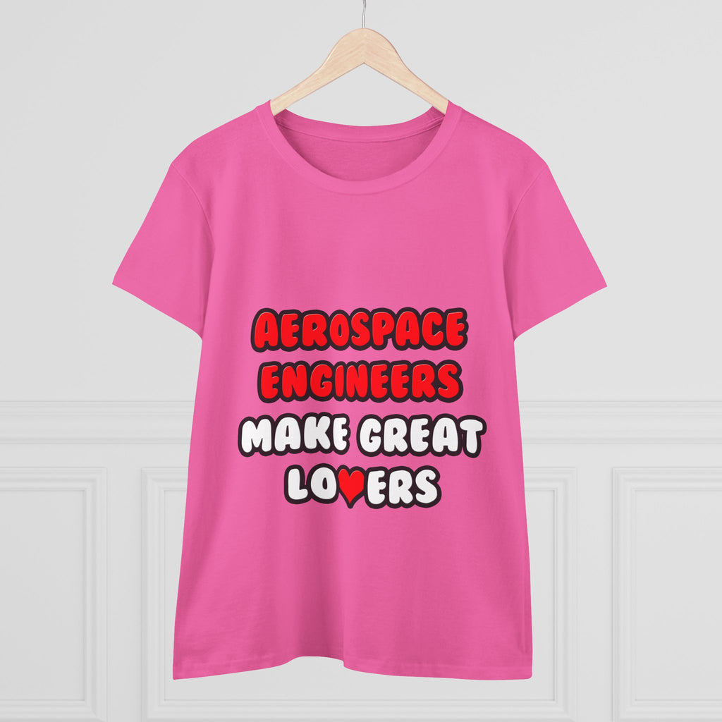 Aerospace Engineers Make Great Lovers - Women's Midweight Cotton Tee