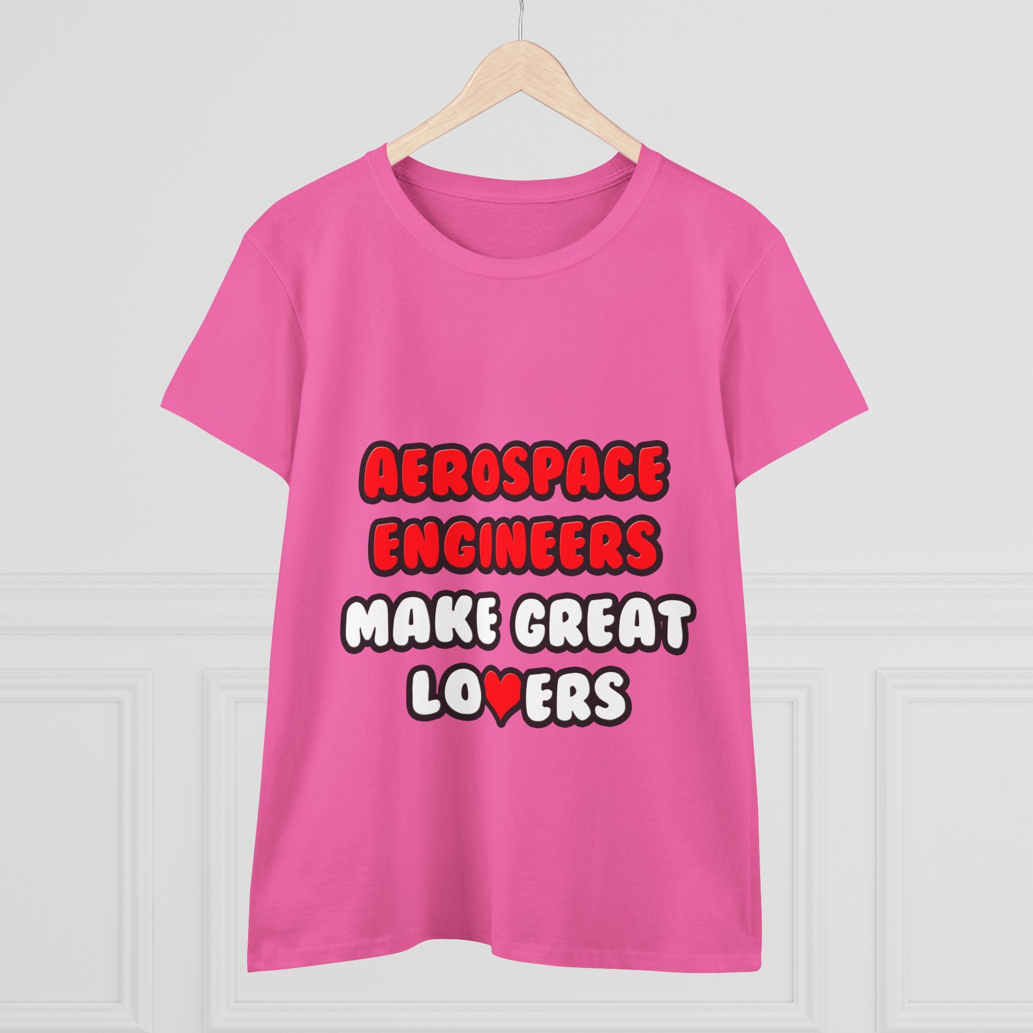Aerospace Engineers Make Great Lovers - Women's Midweight Cotton Tee