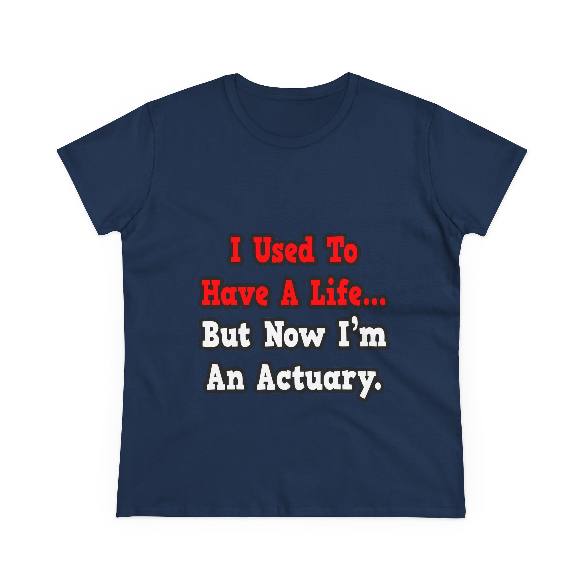 I Used to Have a Life...Actuary - Women's Midweight Cotton Tee