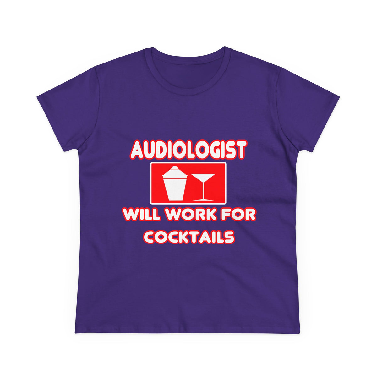 Audiologist ... Will Work For Cocktails - Women's Midweight Cotton Tee
