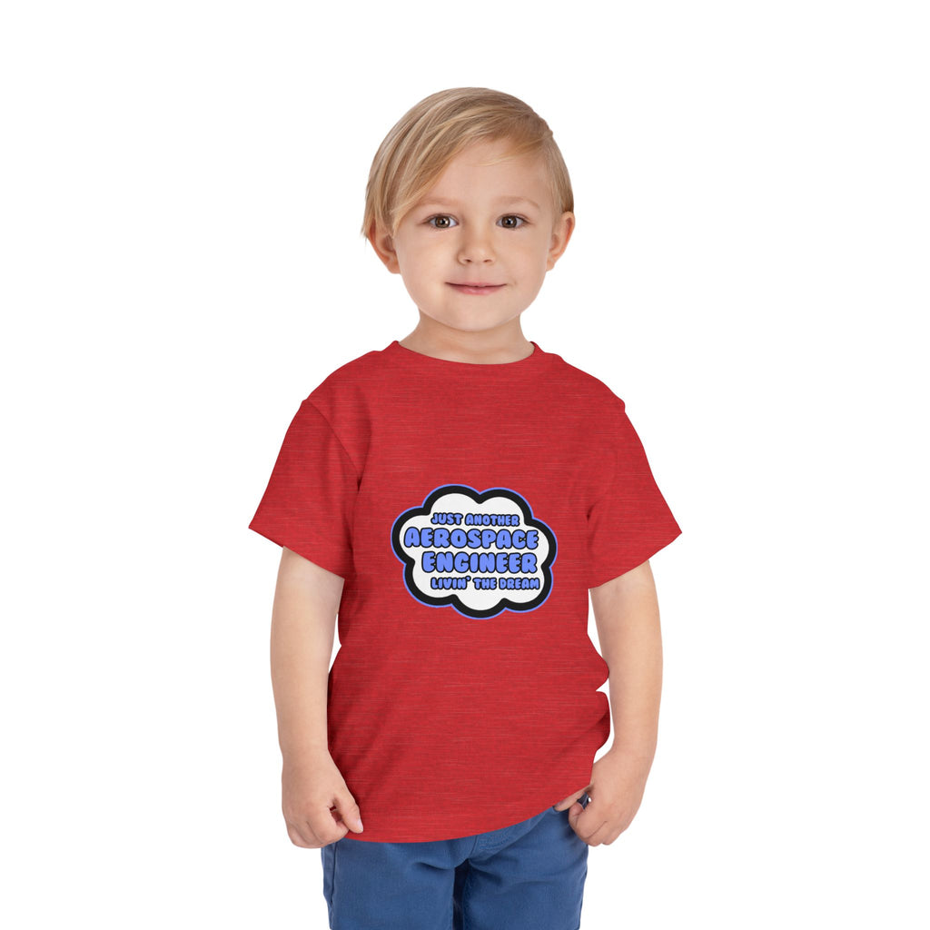 Aerospace Engineer .. Livin' The Dream - Toddler Short Sleeve Tee