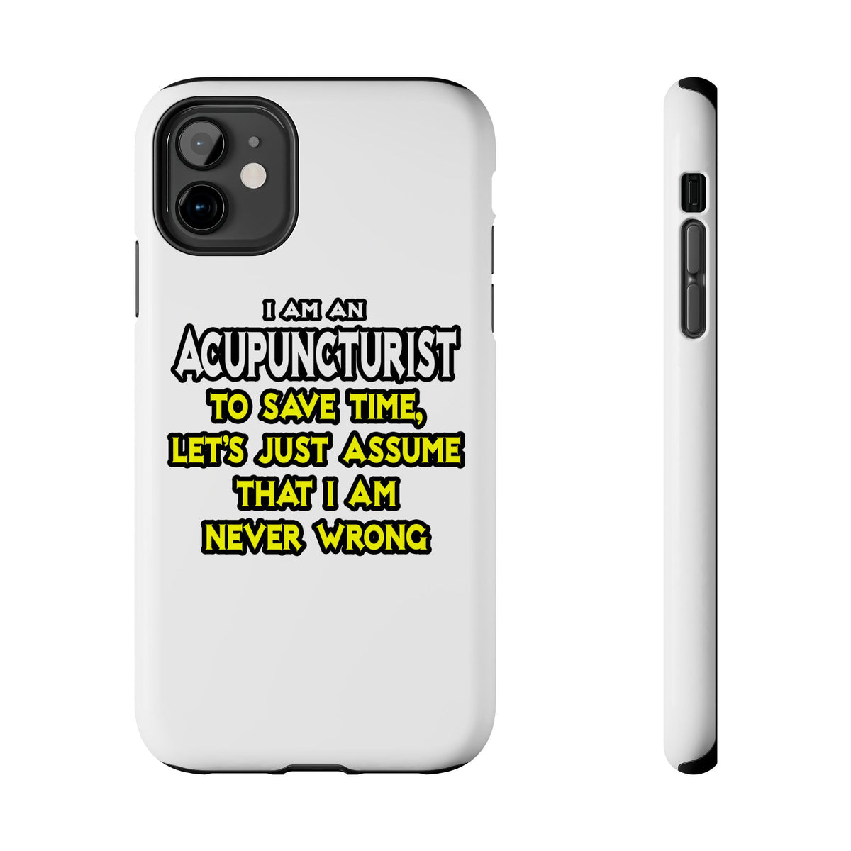 Acupuncturist .. Assume I Am Never Wrong - Tough Phone Cases