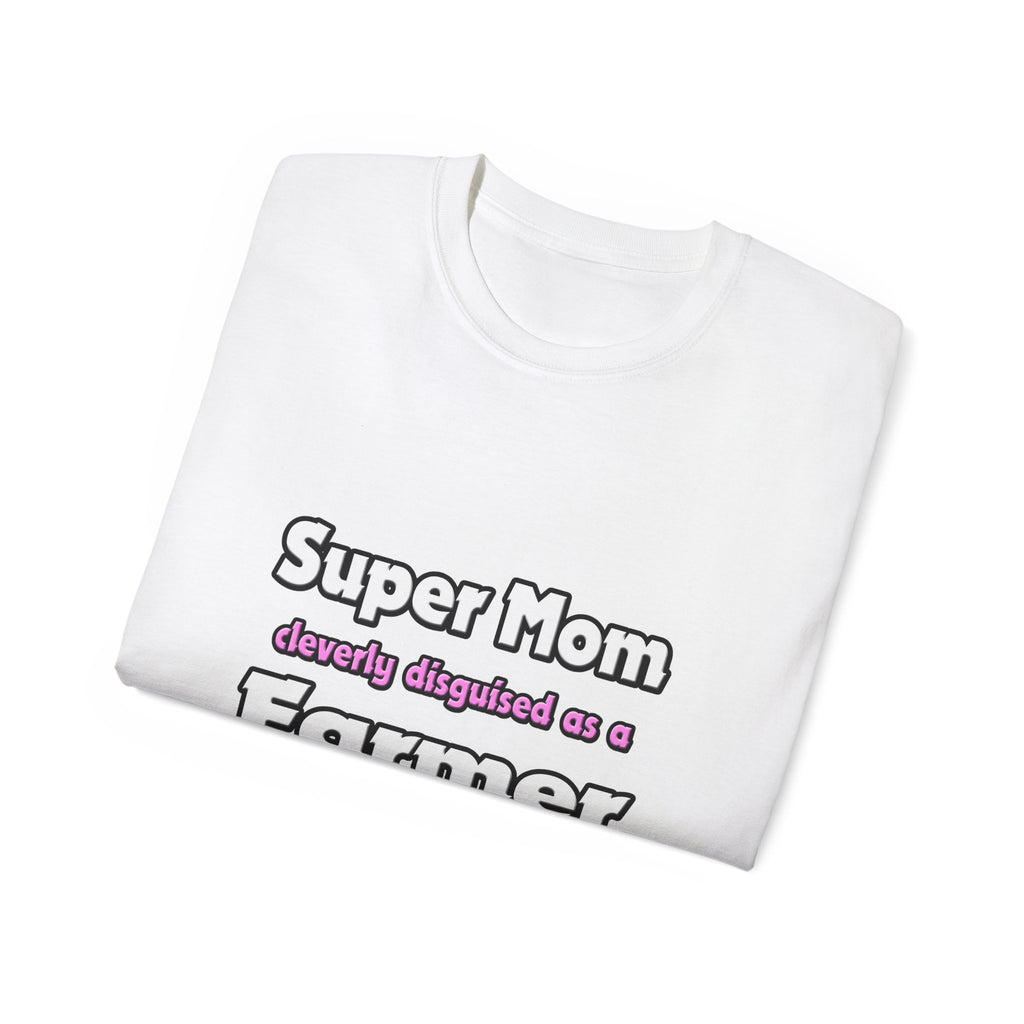 Super Mom ... Farmer - Unisex Ultra Cotton Tee
