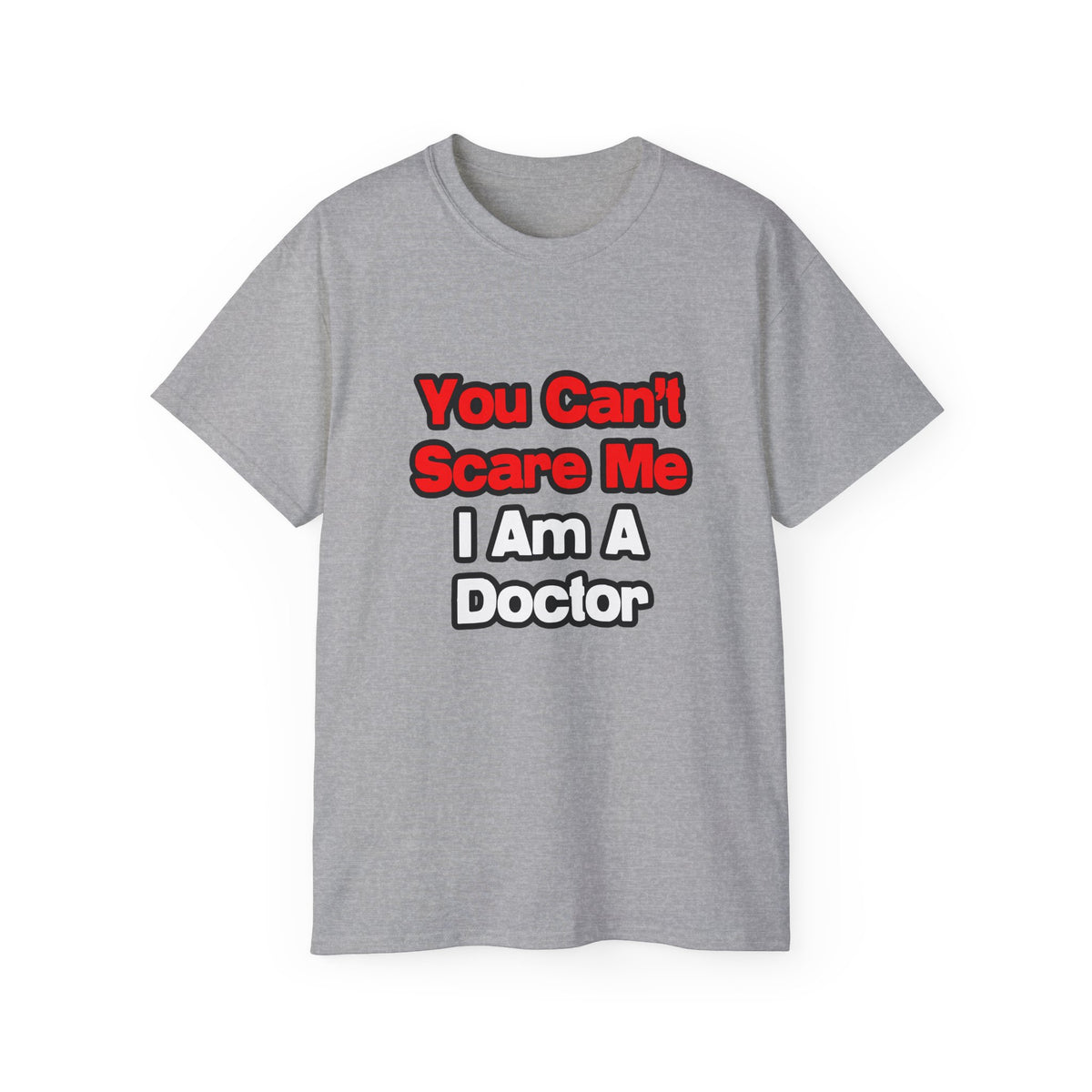 You Can't Scare Me...Doctor - Unisex Ultra Cotton Tee