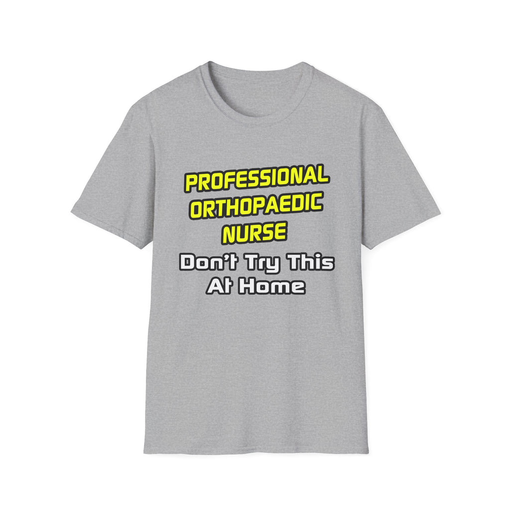 Professional Orthopaedic Nurse .. Joke - Unisex Softstyle T-Shirt