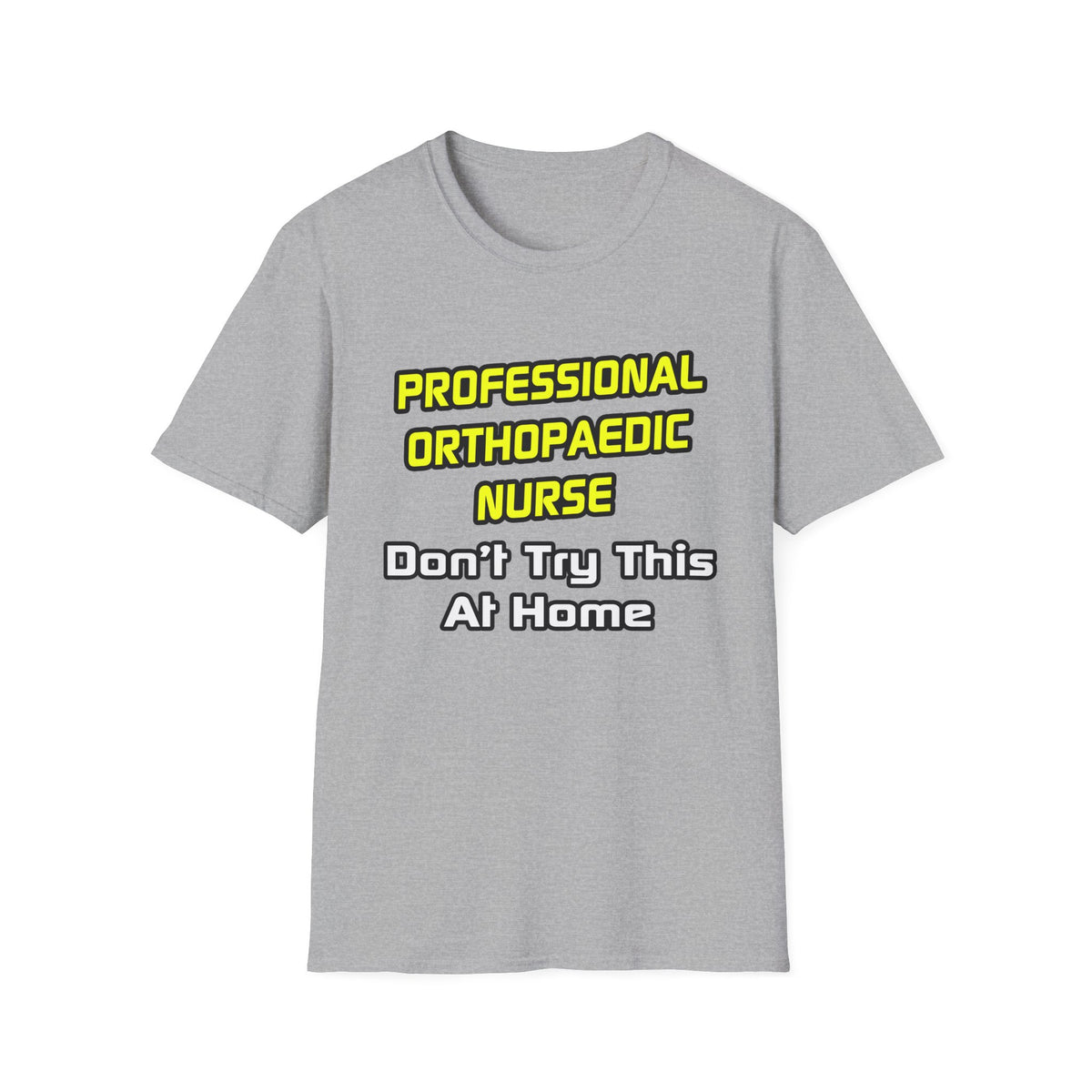 Professional Orthopaedic Nurse .. Joke - Unisex Softstyle T-Shirt