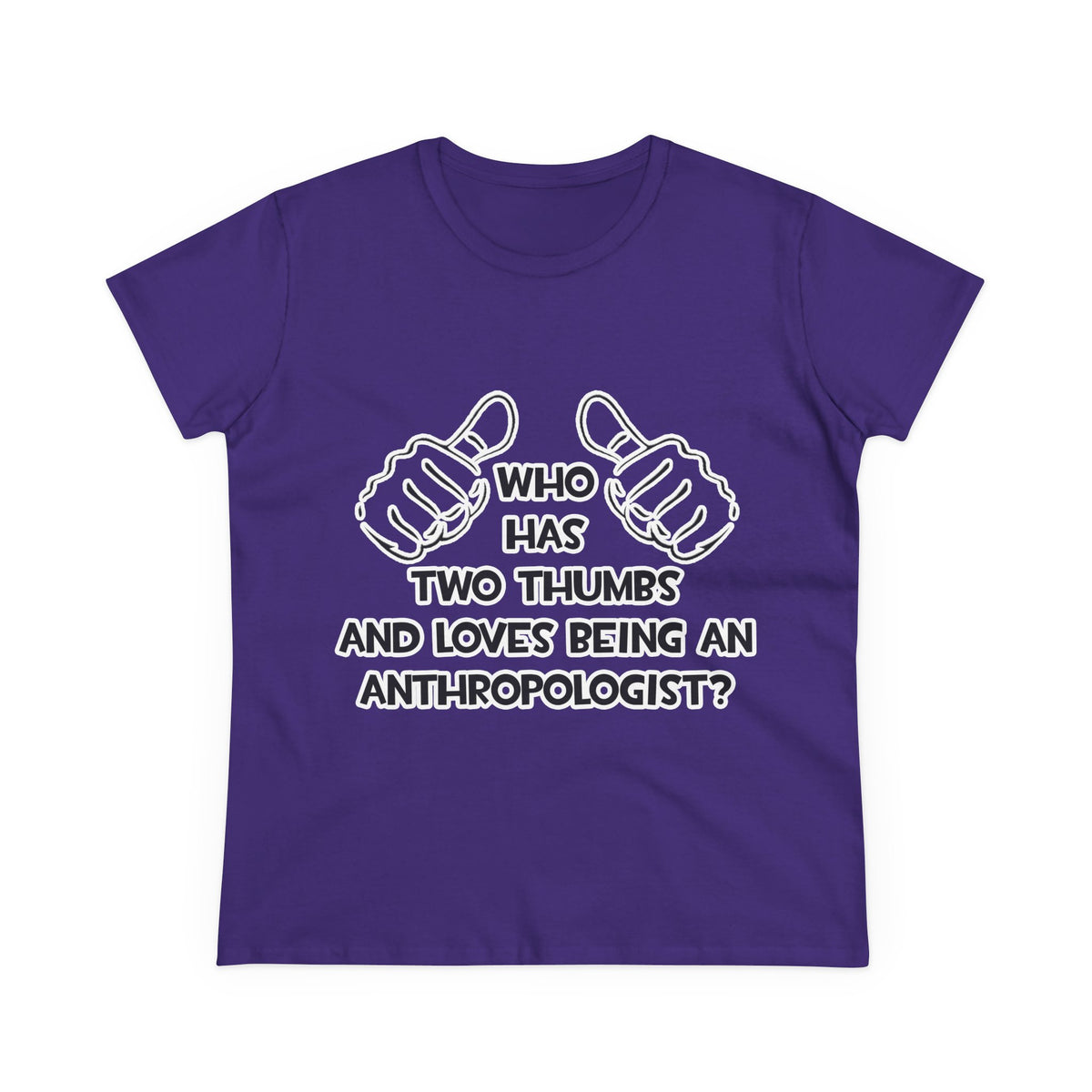 Two Thumbs and Loves Being an Anthropologist - Women's Midweight Cotton Tee