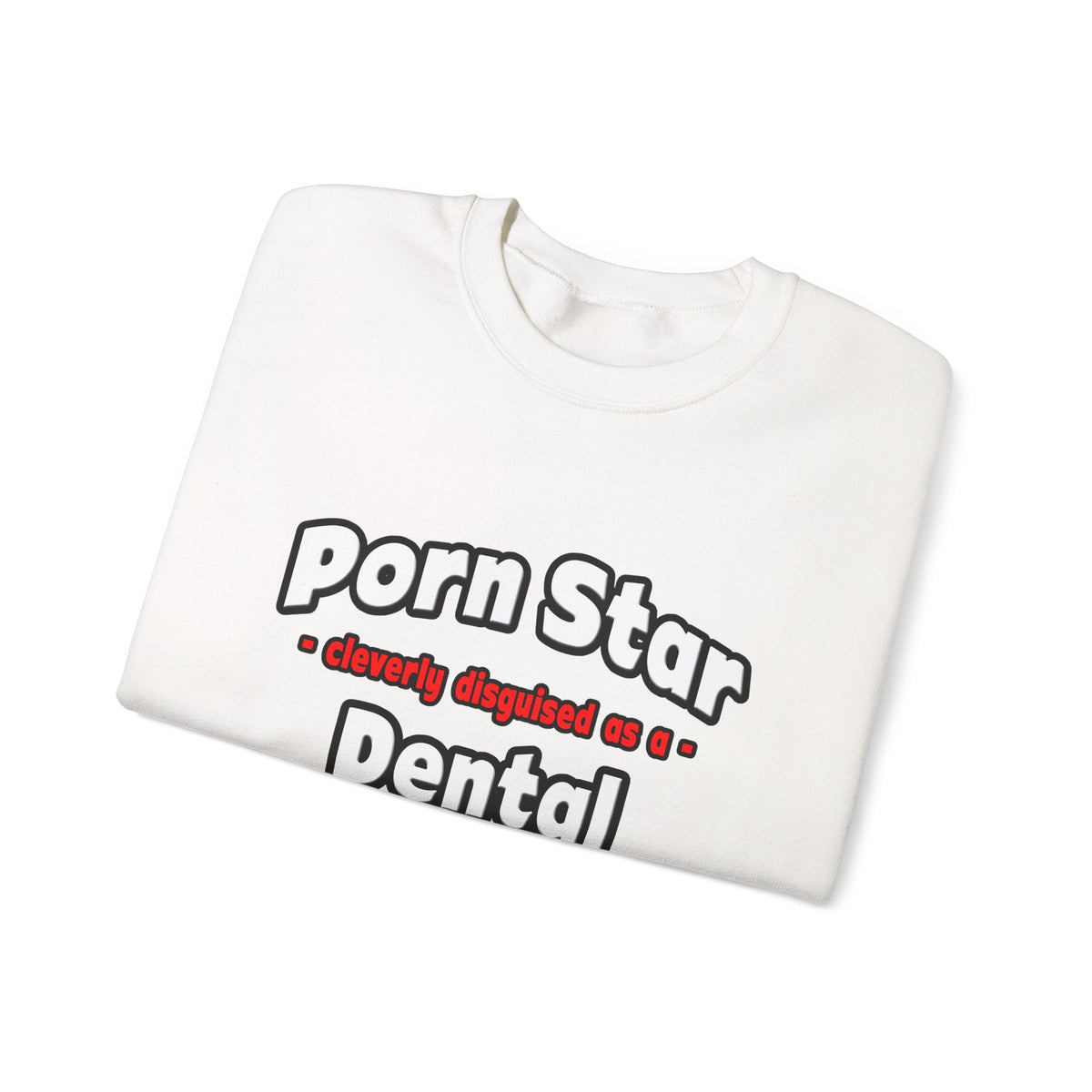 Porn Star .. Dental Assistant - Unisex Heavy Blend™ Crewneck Sweatshirt