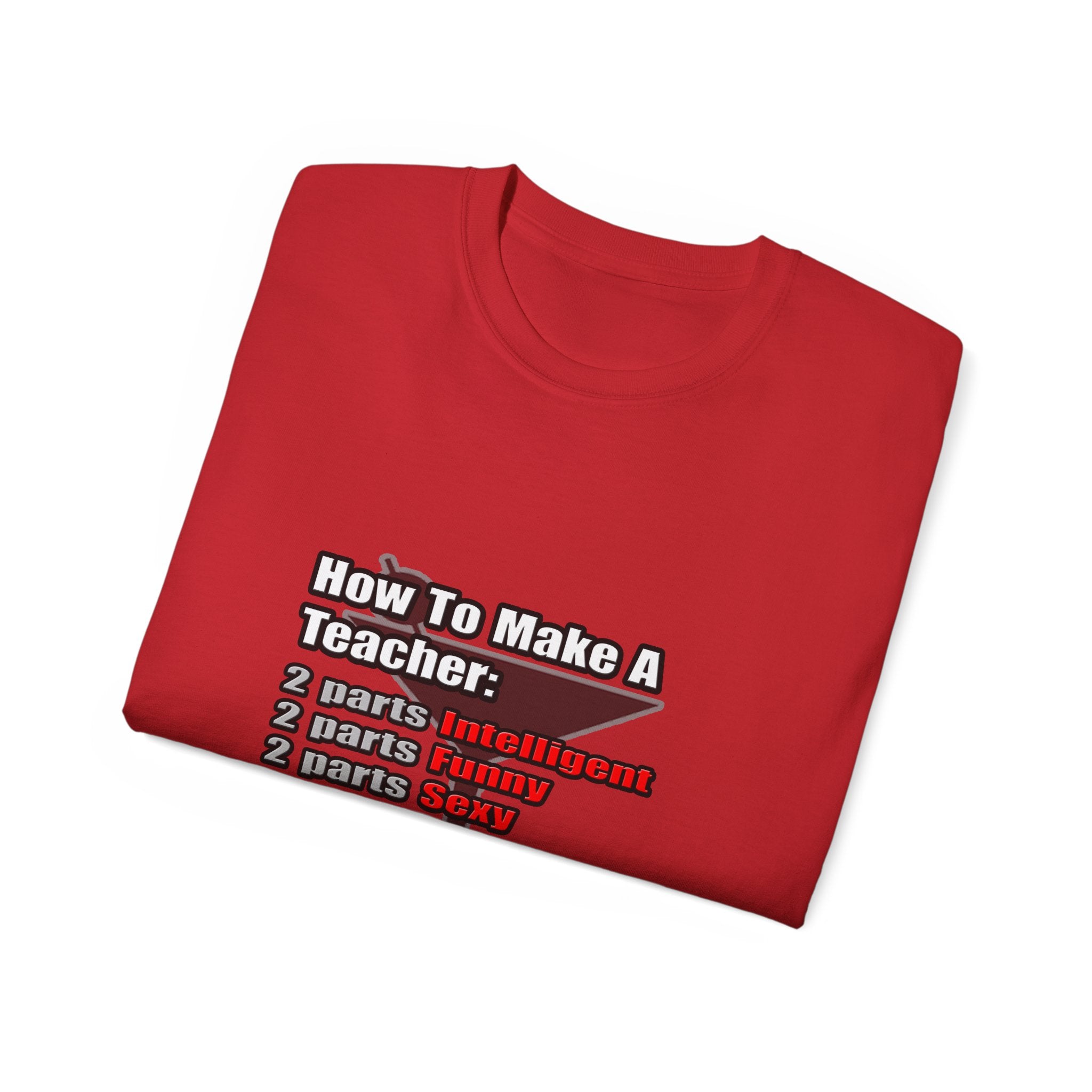 How To Make a Teacher - Unisex Ultra Cotton Tee