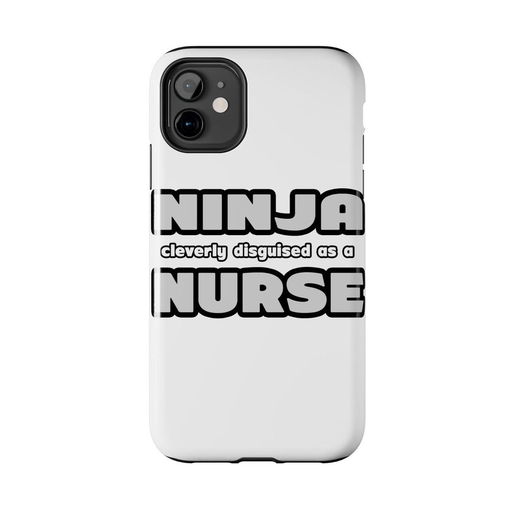 Ninja Cleverly Disguised As A Nurse - Tough Phone Cases